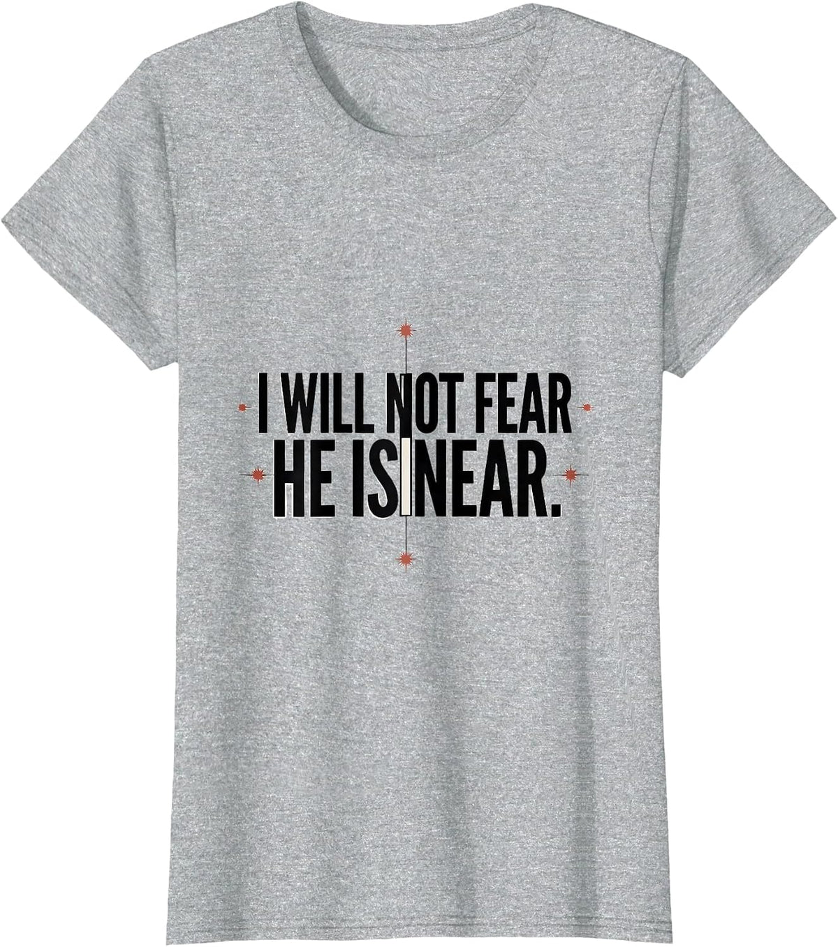 Women's I Will Not Fear He Is Near Faith Over Fear Patriotic T-Shirt - Heather Grey