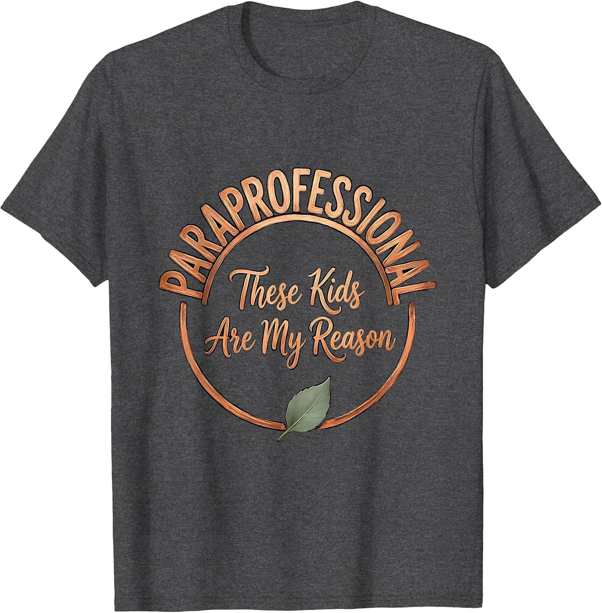 Paraprofessional These Kids Are My Reason Boho Typography T-Shirt - Dark Heather Grey