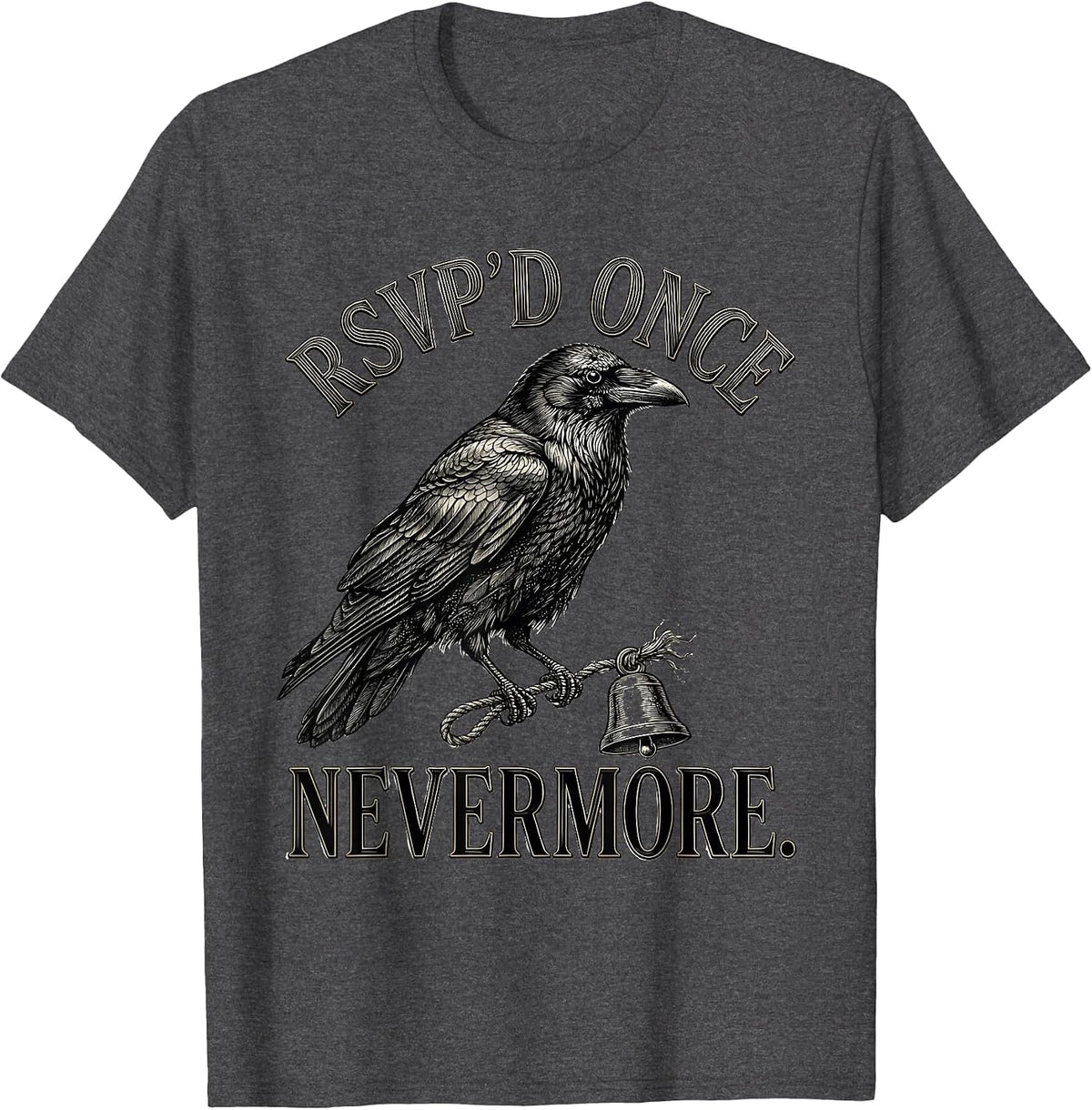 RSVP'd Once Nevermore Gothic Edgar Allan Poe Literary Humor T-Shirt - Dark Heather Grey