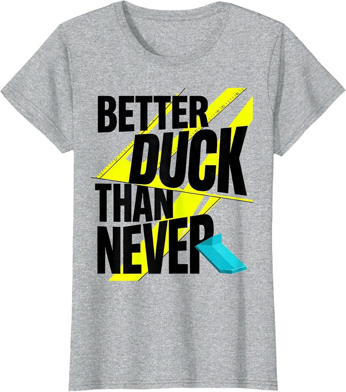 Women's Better Duck Than Never Funny Duck Novelty Humor Graphic T-Shirt - Heather Grey