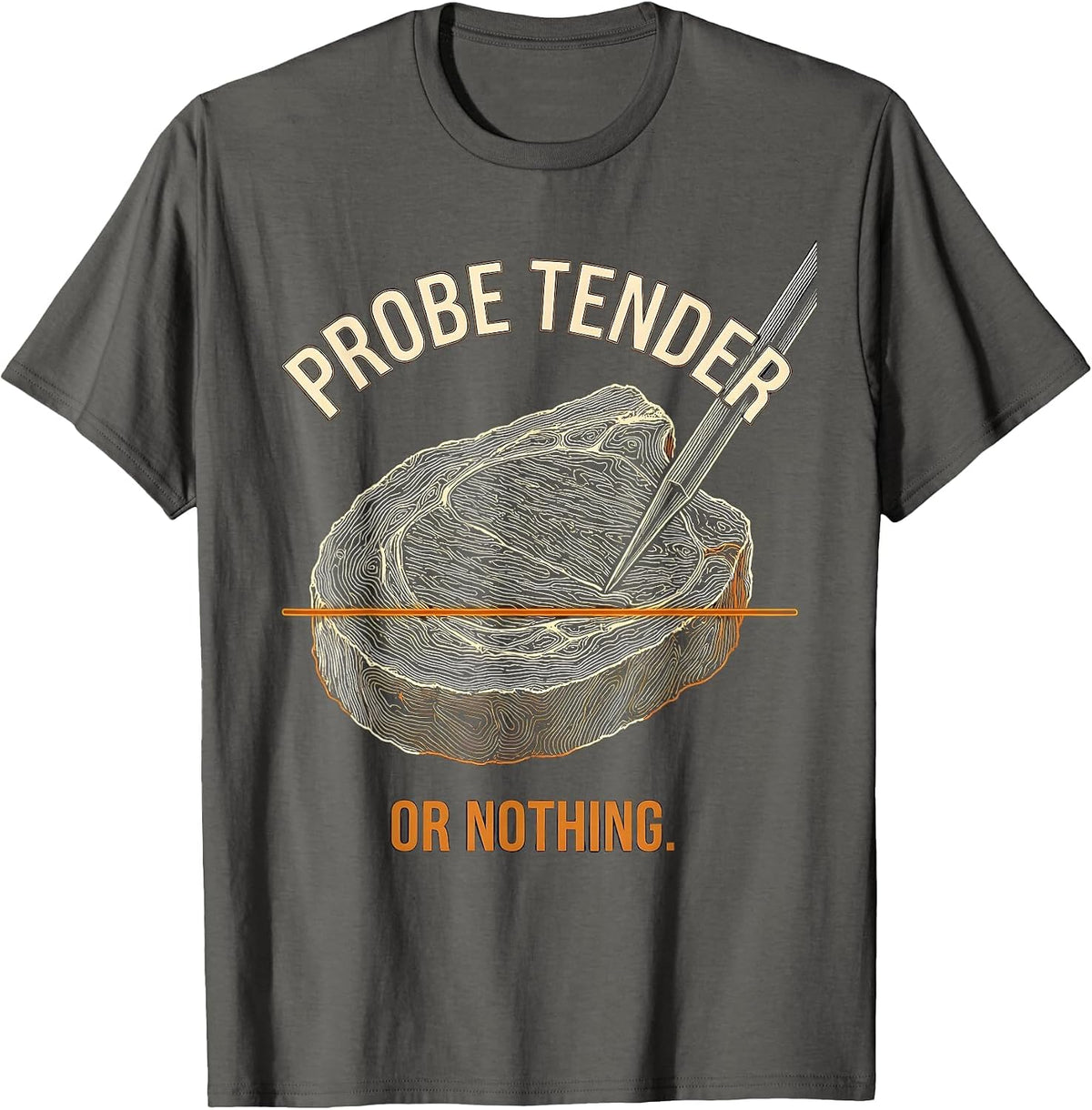 Probe Tender Or Nothing Funny BBQ Grilling Pitmaster T-Shirt - Asphalt Grey