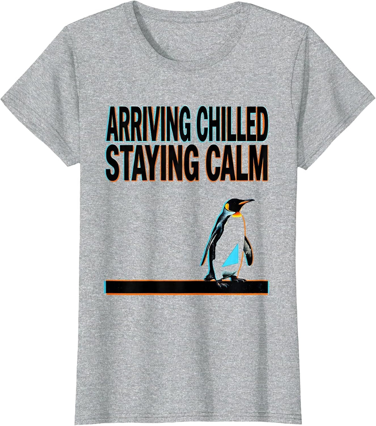 Arriving Chilled, Staying Calm Funny Penguin Lover Humor T-Shirt - Heather Grey
