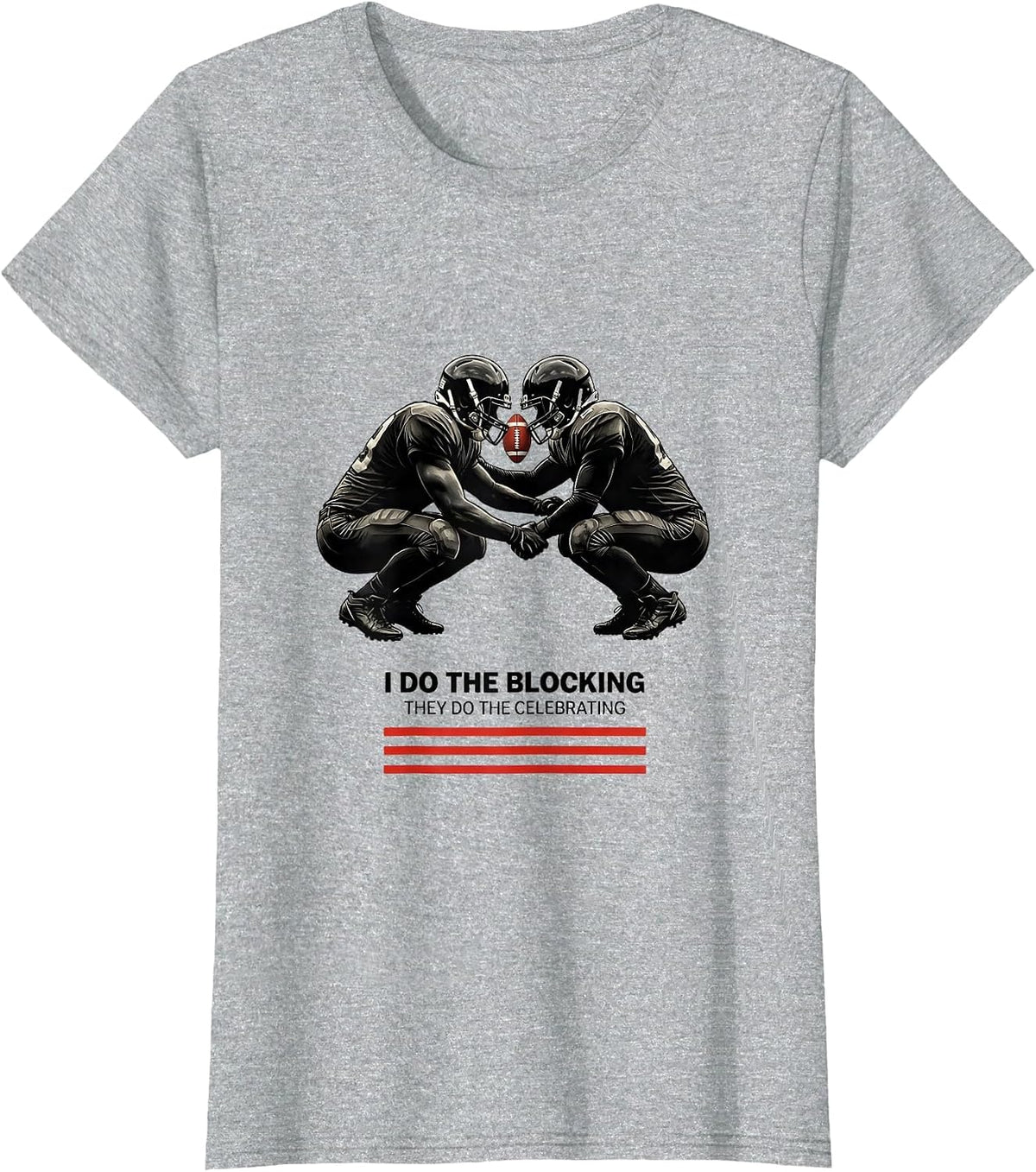 Women's I Do The Blocking, They Do The Celebrating Football Lineman T-Shirt - Heather Grey