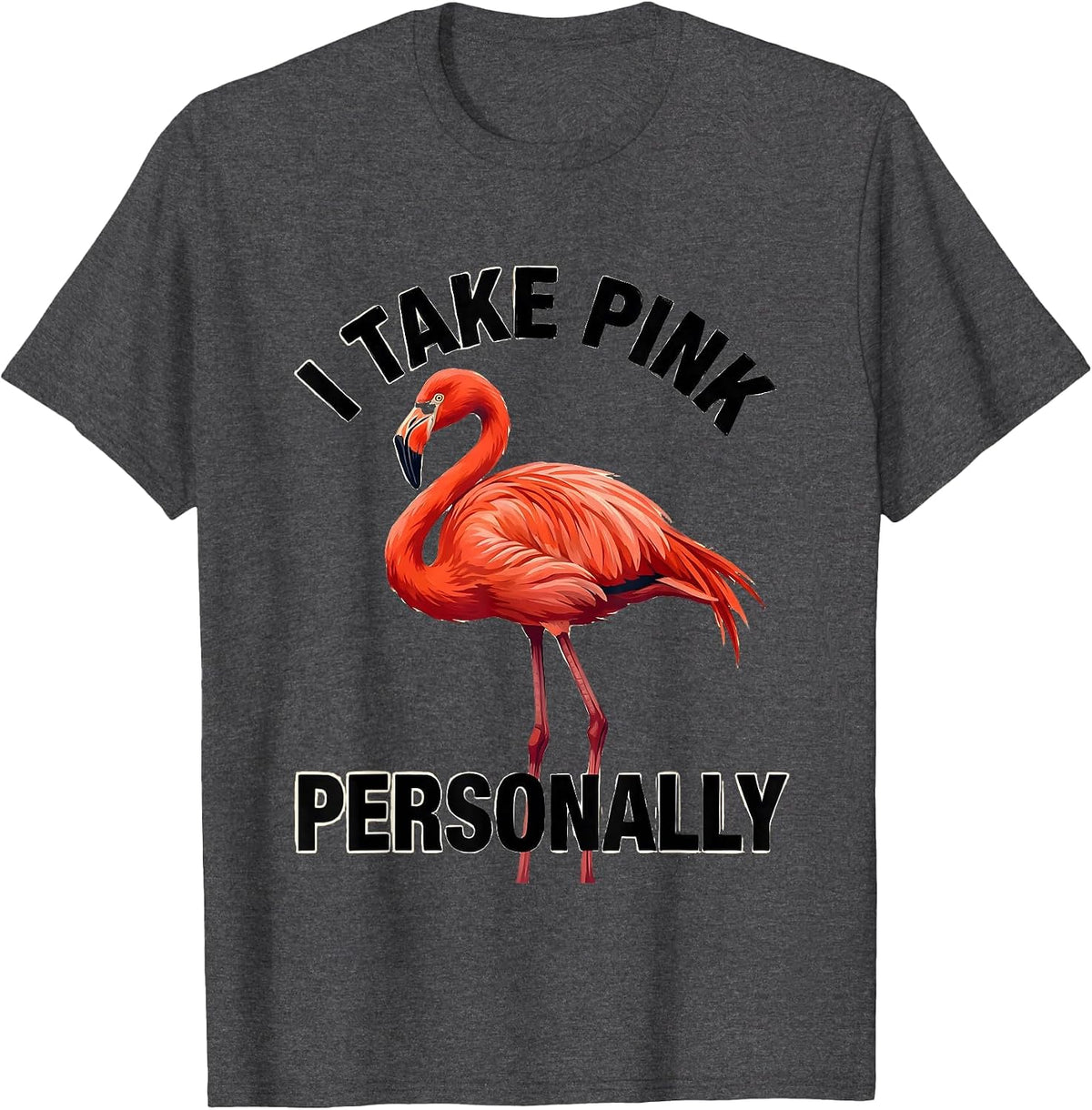 Men's I Take Pink Personally Funny Flamingo Animal Humor Bird T-Shirt - Dark Heather Grey