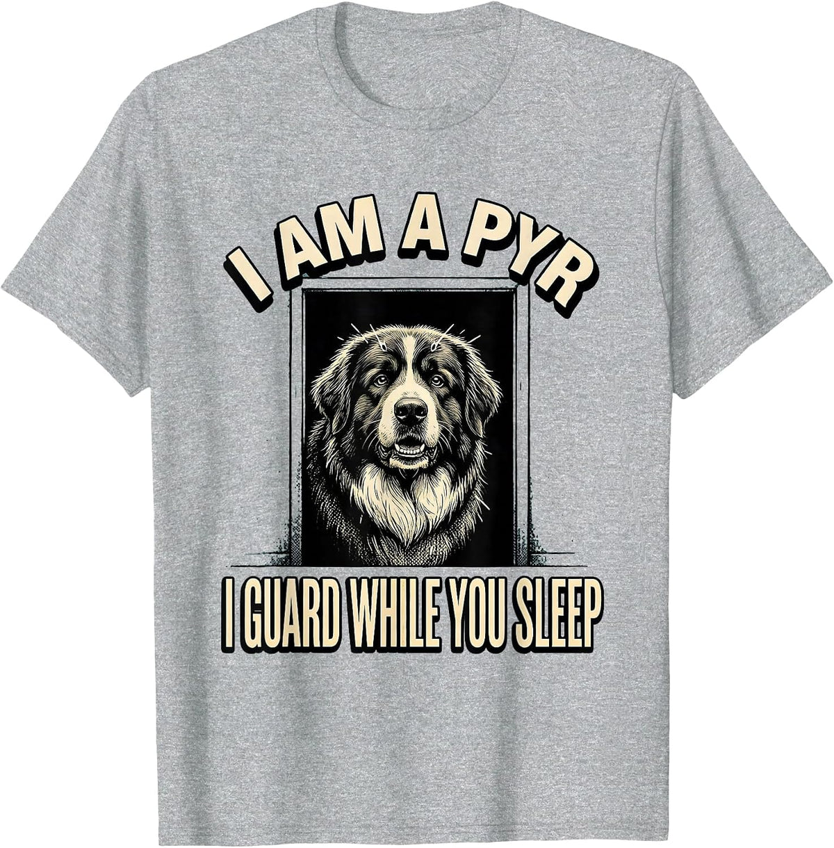 Men's I Am A Pyr, I Guard While You Sleep Funny Great Pyrenees Dog T-Shirt - Heather Grey