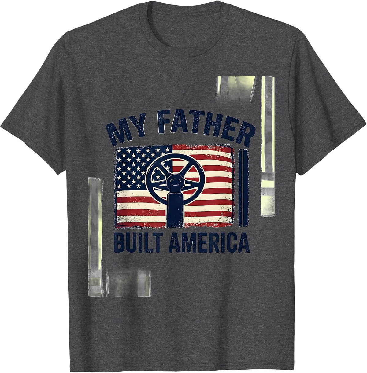 My Father Built America Distressed Patriotic Tow Truck T-Shirt - Dark Heather Grey
