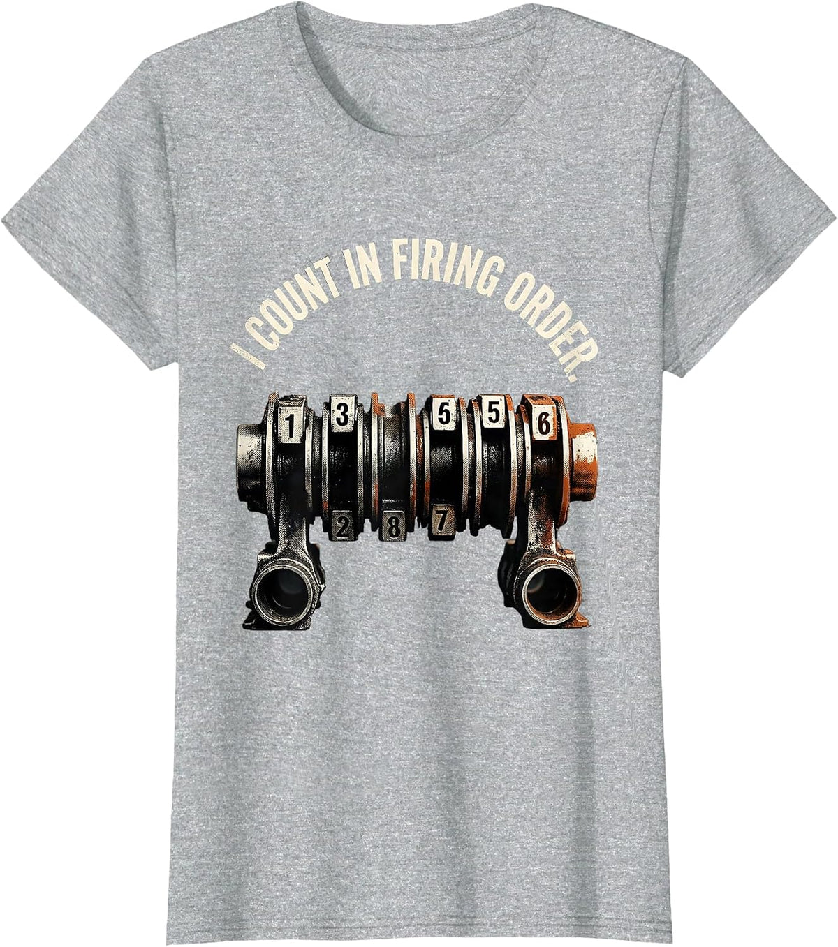 Women's I Count In Firing Order Funny Mechanic Car Engine Enthusiast T-Shirt - Heather Grey