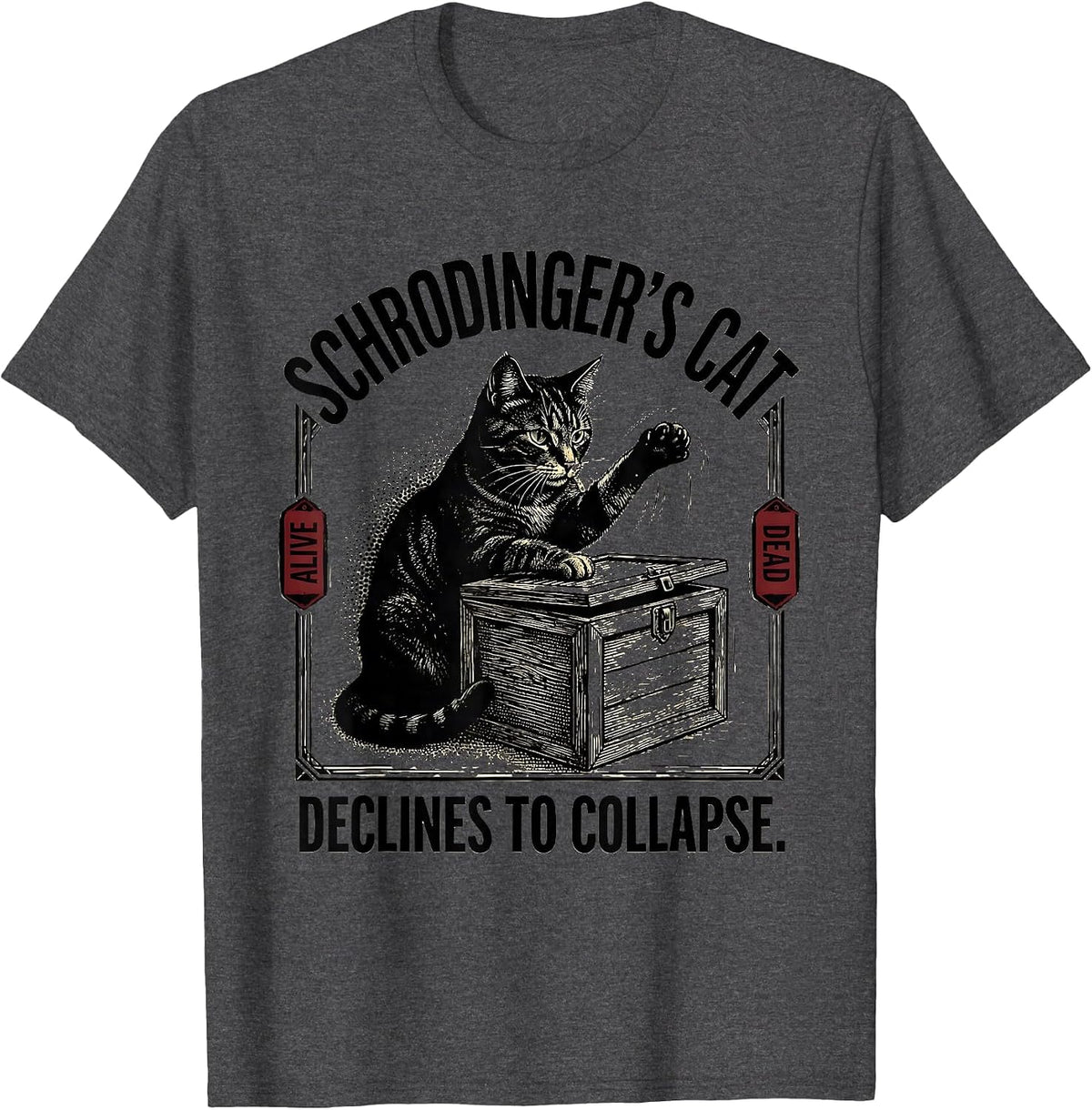 Men's Schrodinger's Cat Declines To Collapse Funny Quantum Physics T-Shirt - Dark Heather Grey