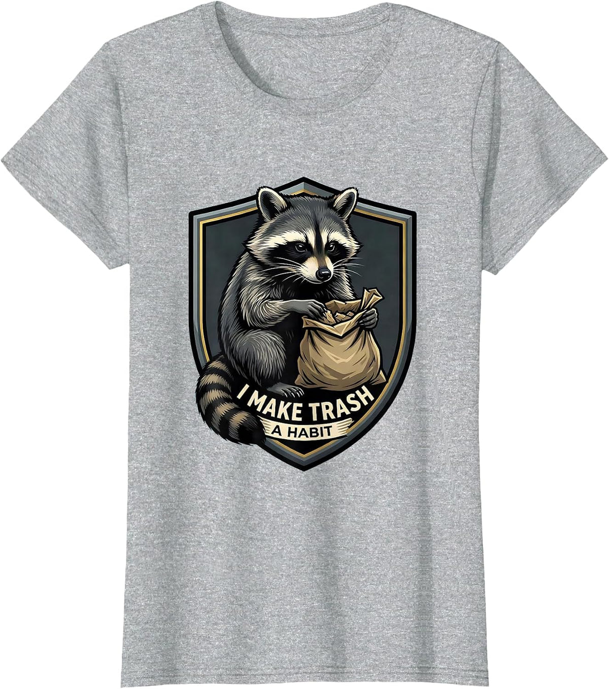 Women's I Make Trash A Habit Funny Raccoon Trash Panda Meme Humor T-Shirt - Heather Grey