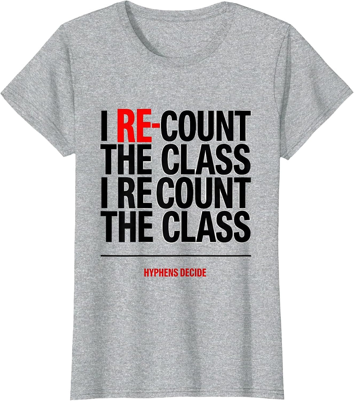 Women's I Re-Count The Class I Recount The Class Hyphens Decide T-Shirt - Heather Grey