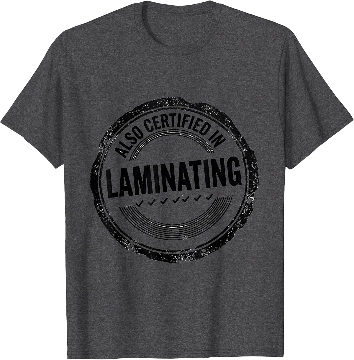 Also Certified In Laminating Funny Teacher Back to School T-Shirt - Dark Heather Grey