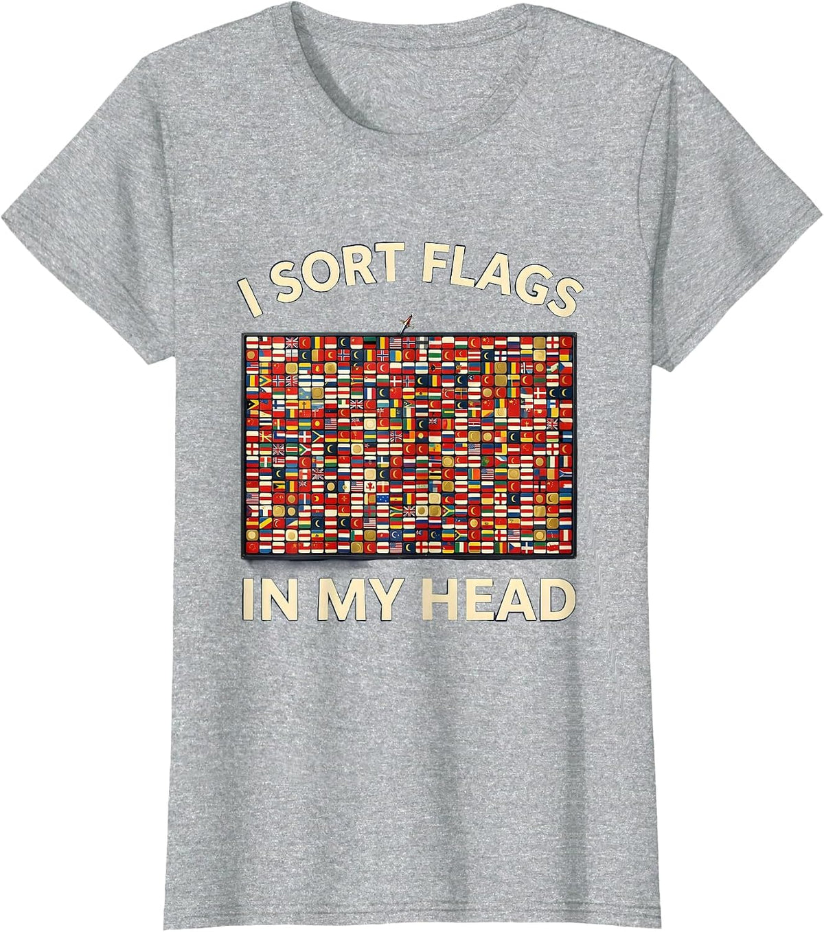 Women's I Sort Flags In My Head Geography Teacher Travel Lover Map T-Shirt - Heather Grey