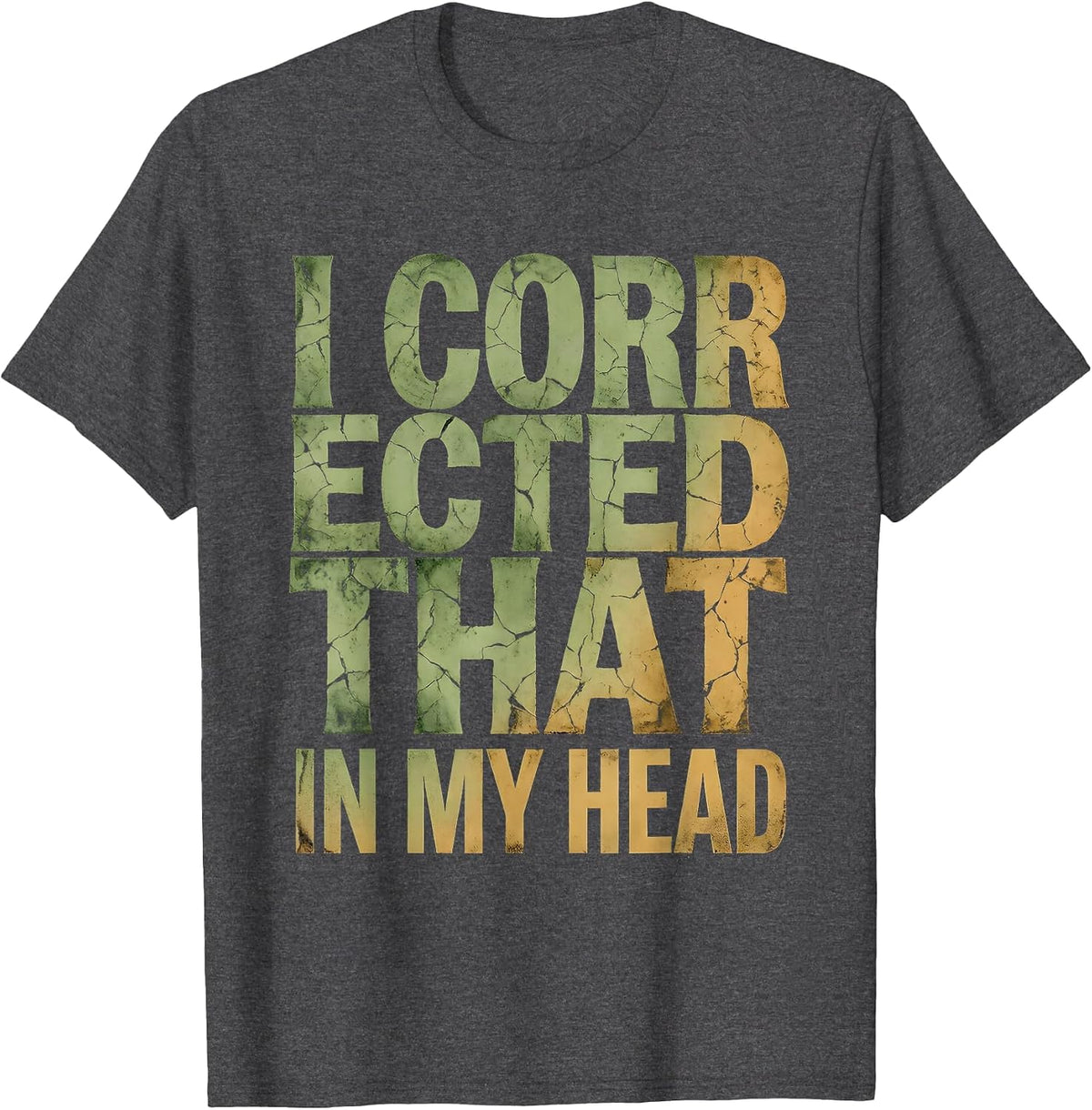 I Corrected That In My Head Grammar Humor Design T-Shirt - Dark Heather Grey