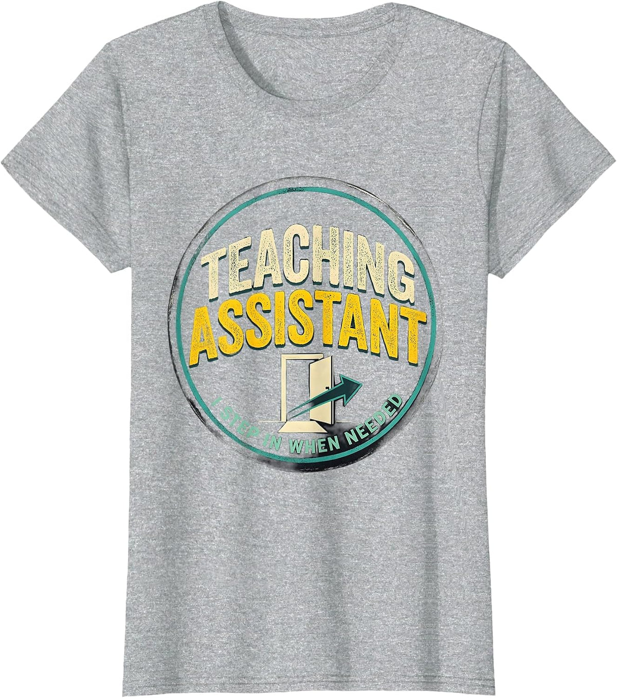 Women's Teaching Assistant, I Step In When Needed School Staff T-Shirt - Heather Grey