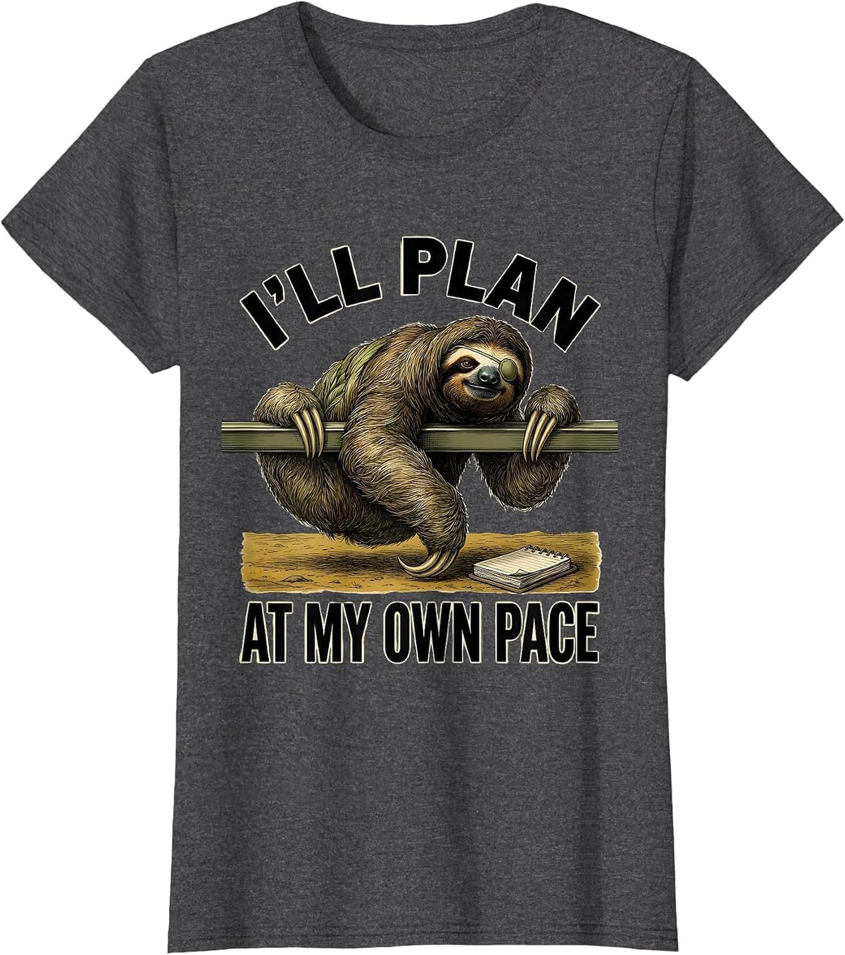 Women's I'll Plan At My Own Pace Funny Sloth Lover Animal Humor T-Shirt - Dark Heather Grey