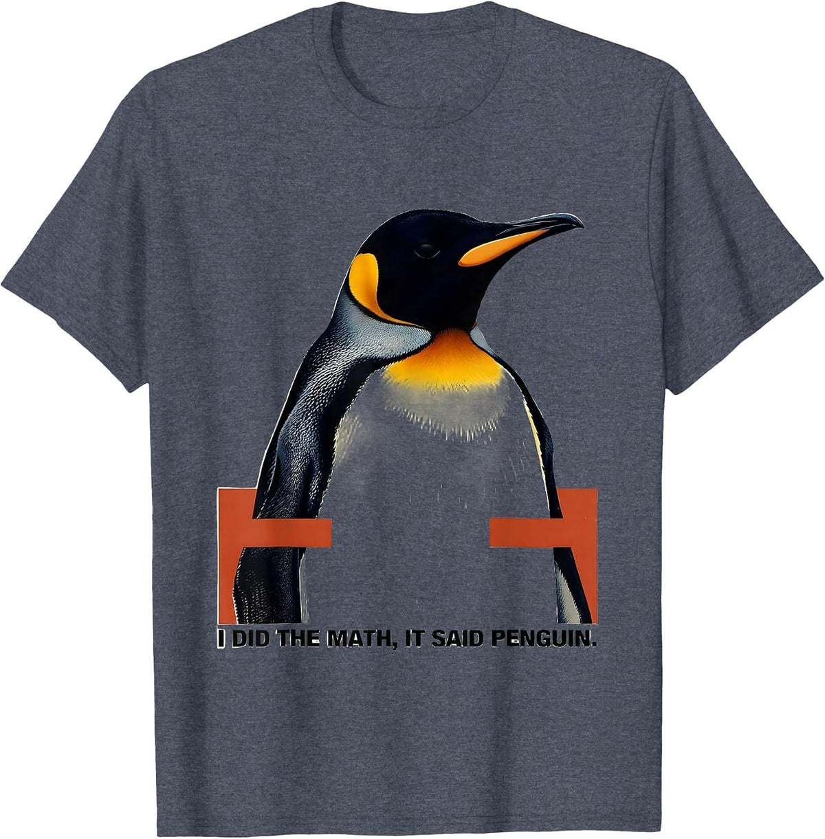 I Did The Math It Said Penguin Funny Penguin Lover Gift T-Shirt - Heather Blue