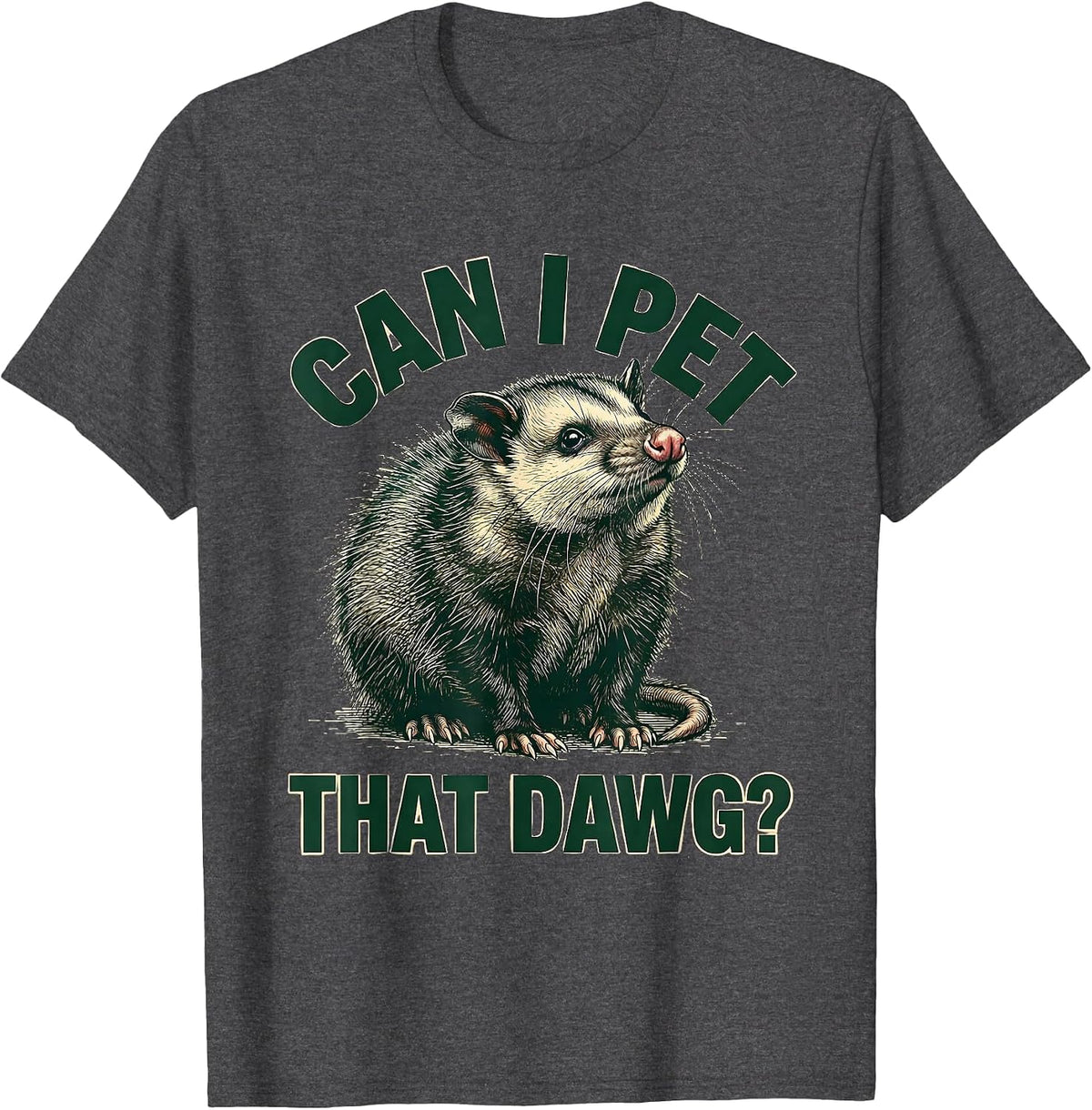 Can I Pet That Dawg Funny Opossum Animal Lover Hiker Meme T-Shirt - Dark Heather Grey