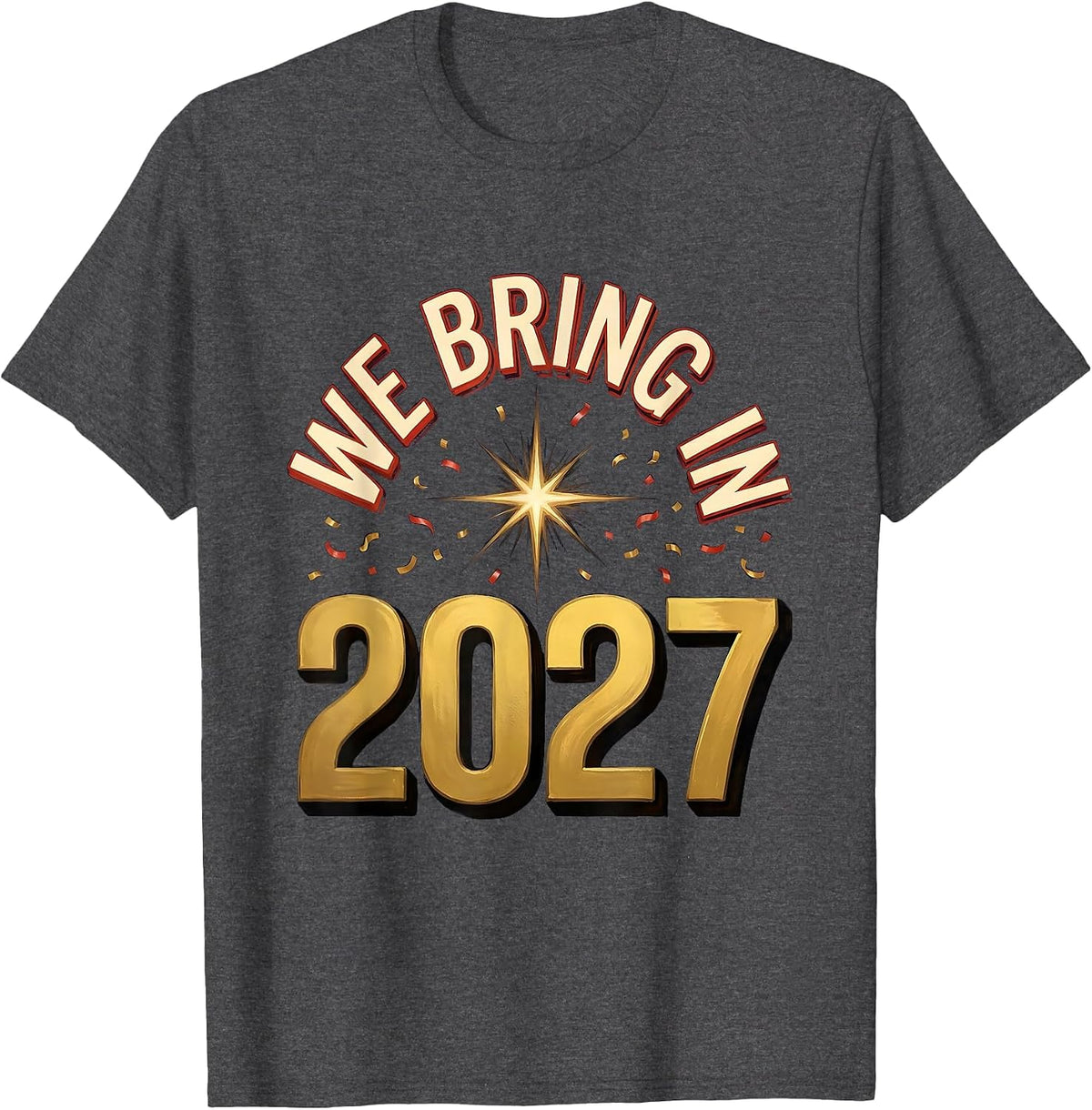 Men's We Bring In 2027 Sign Painter Showcard New Year Eve Party T-Shirt - Dark Heather Grey
