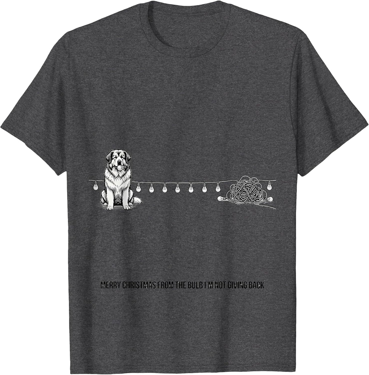 Merry Christmas From The Bulb I'm Not Giving Back Great T-Shirt - Dark Heather Grey
