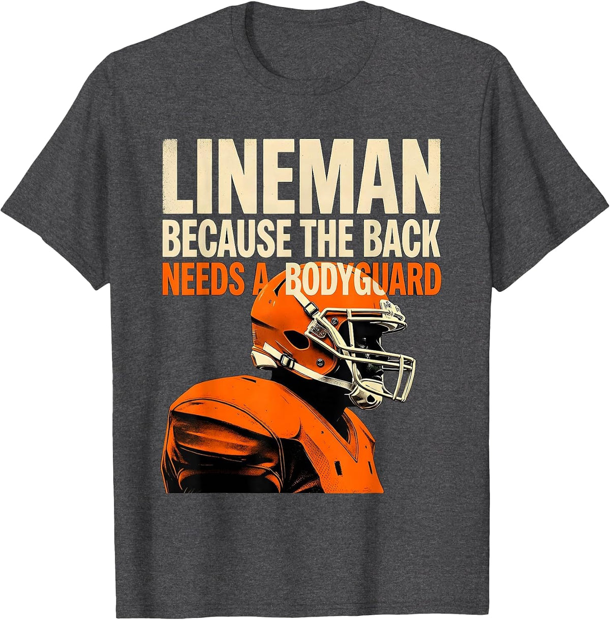 Lineman Because The Back Needs A Bodyguard Funny T-Shirt - Dark Heather Grey
