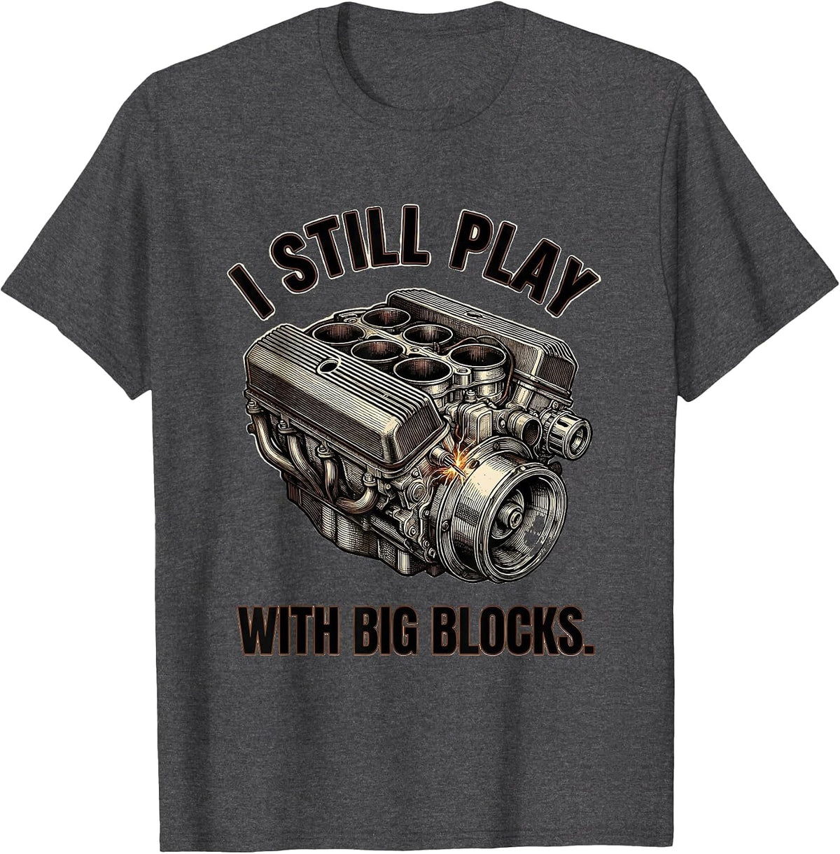 I Still Play With Big Blocks Funny Mechanic Auto Repair Gift T-Shirt - Dark Heather Grey