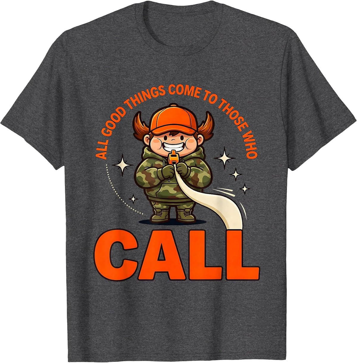 Men's ALL GOOD THINGS COME TO THOSE WHO CALL Funny Hunter Humor T-Shirt - Dark Heather Grey