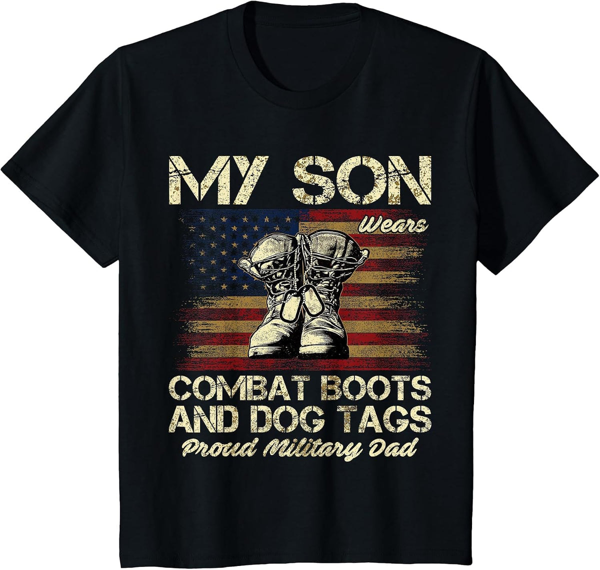 My Son Wears Combat Boots and Dog Tags Proud Dad T-Shirt - Black