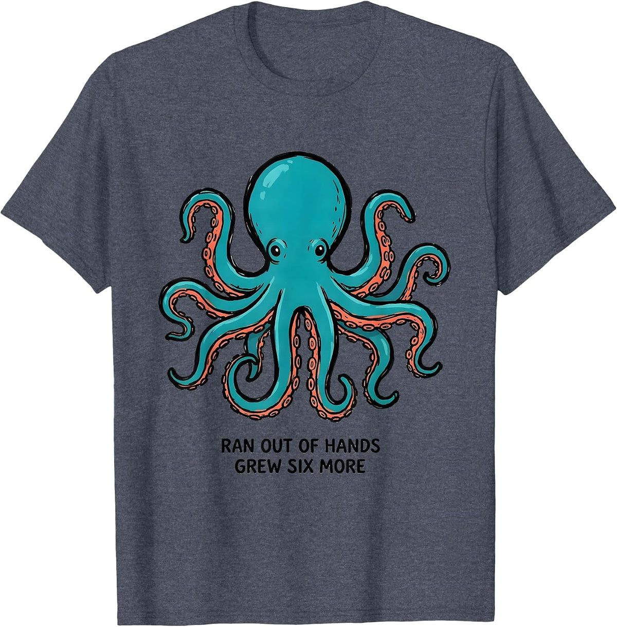 Ran Out Of Hands, Grew Six More Octopus Lover Japanese T-Shirt - Heather Blue