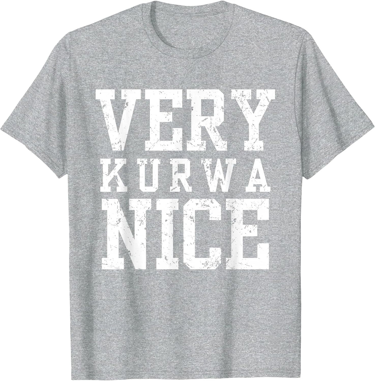 Funny Very Kurwa Nice Polish English Sarcasm Quote Men Women T-Shirt - Heather Grey