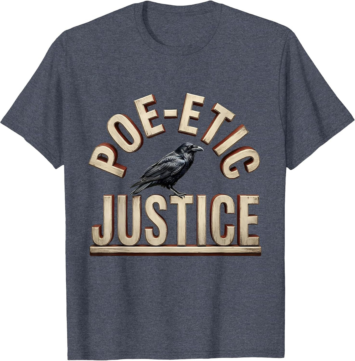 Poe-etic Justice Bold Wood Type Literary Humor Gothic Raven T-Shirt - Heather Blue