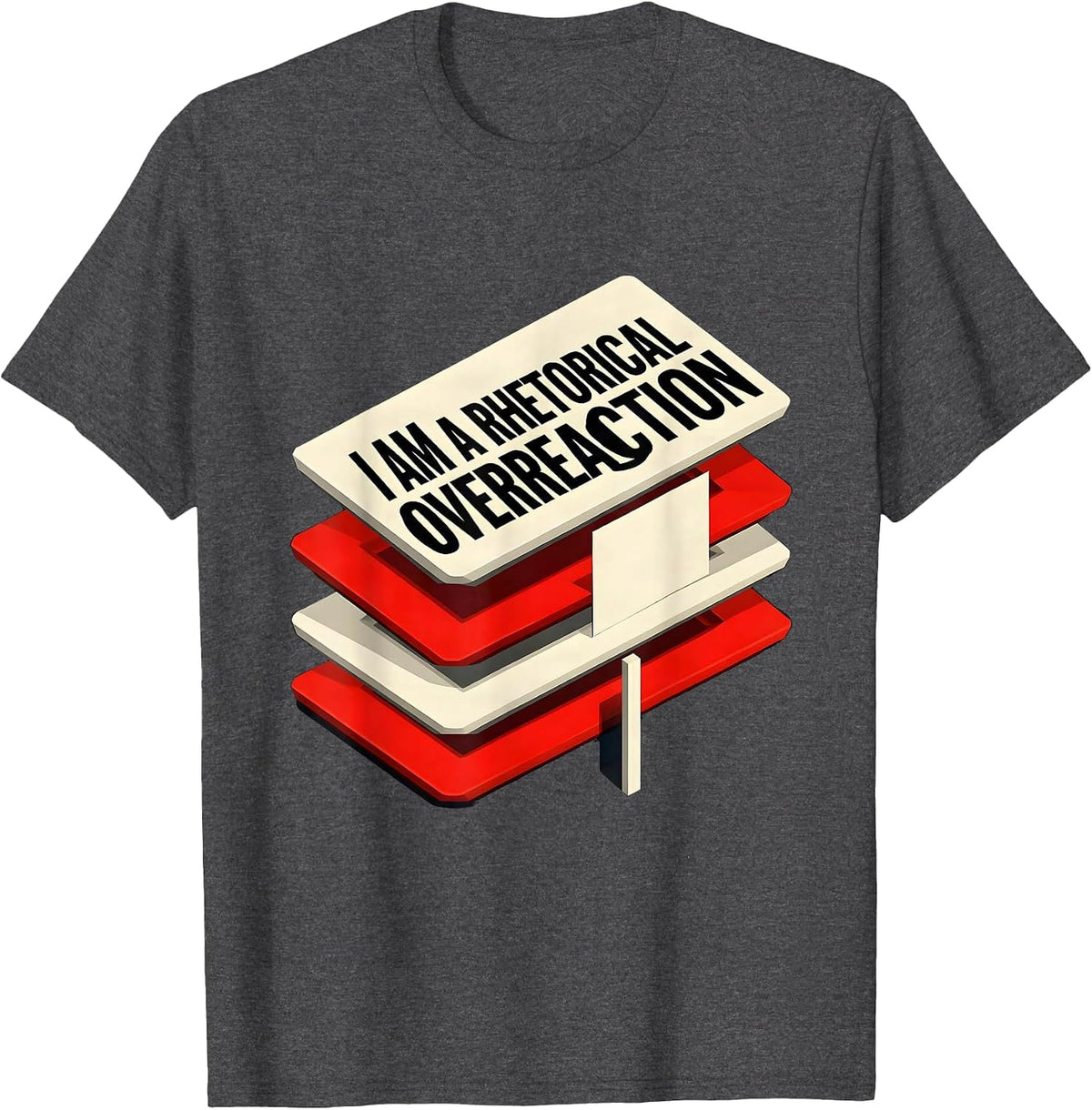 I Am A Rhetorical Overreaction Funny Literary Quote Theater T-Shirt - Dark Heather Grey