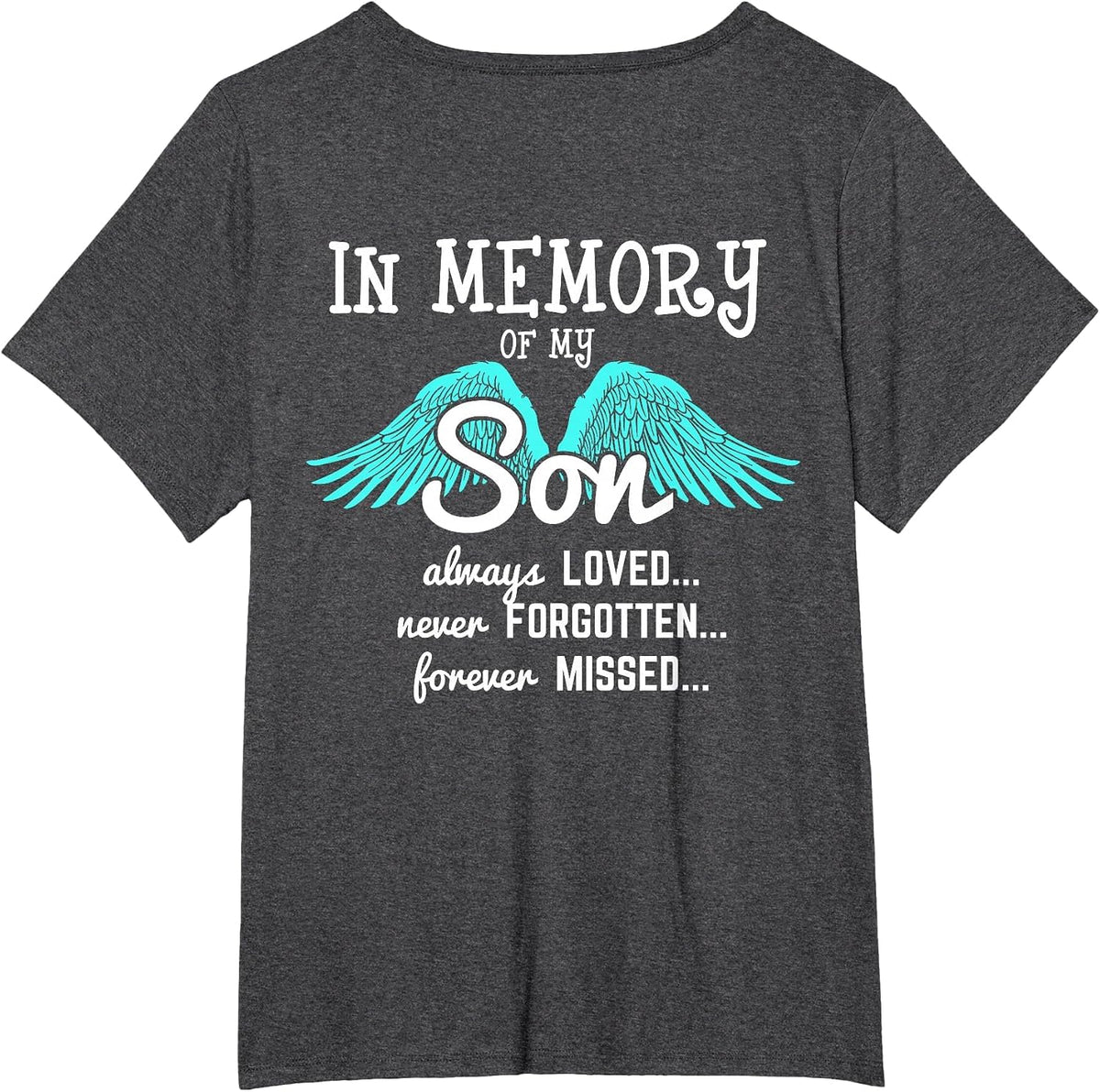 Remembering My Son Always Loved Never Forget T-Shirt - Dark Heather Grey