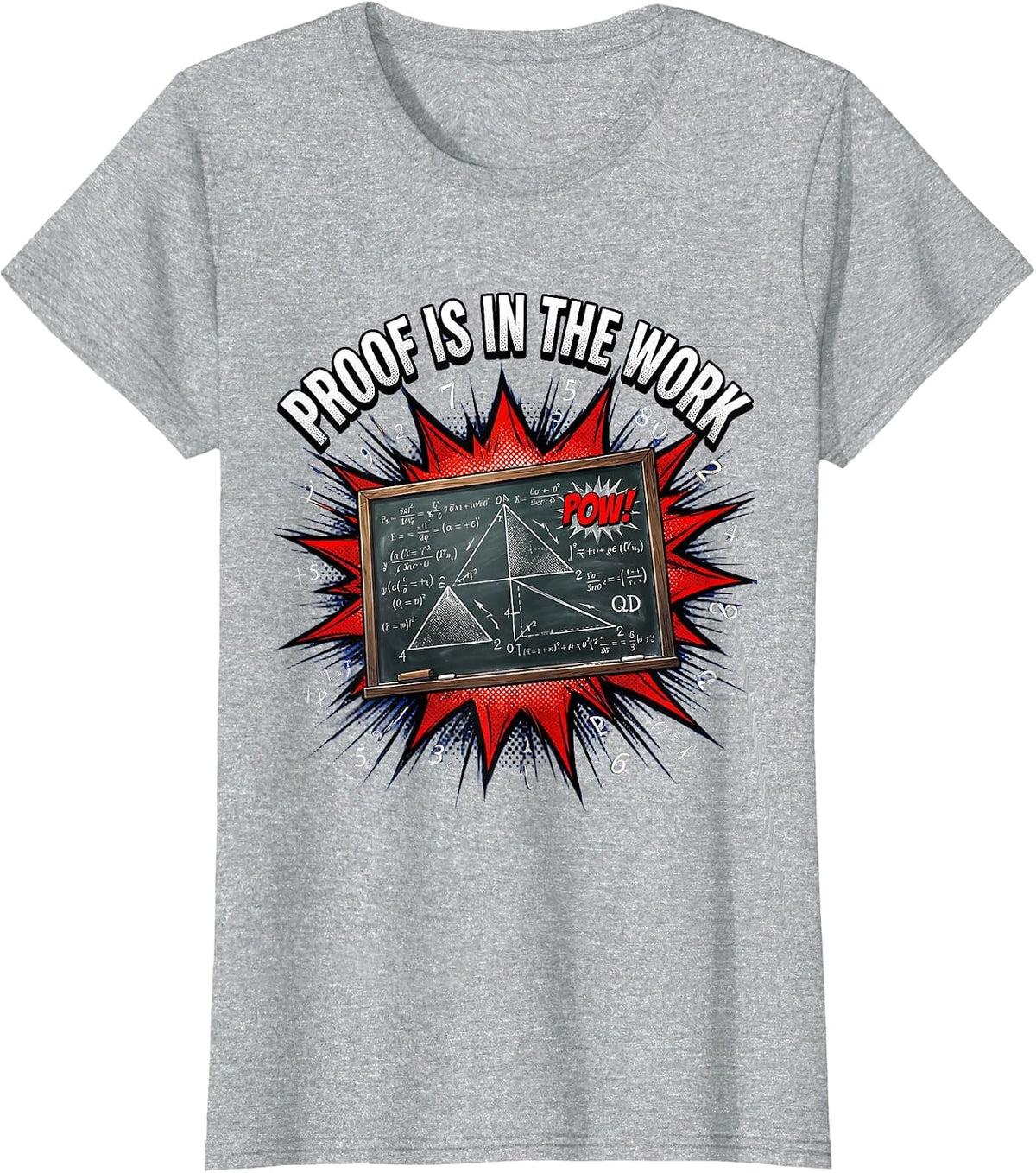 Proof Is In The Work Math Teacher Design T-Shirt - Heather Grey