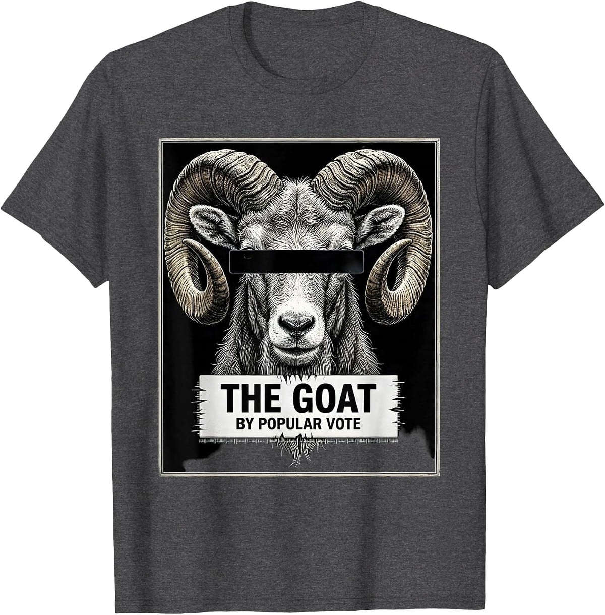 The Goat By Popular Vote Funny Goat Lover Novelty Humor T-Shirt - Dark Heather Grey