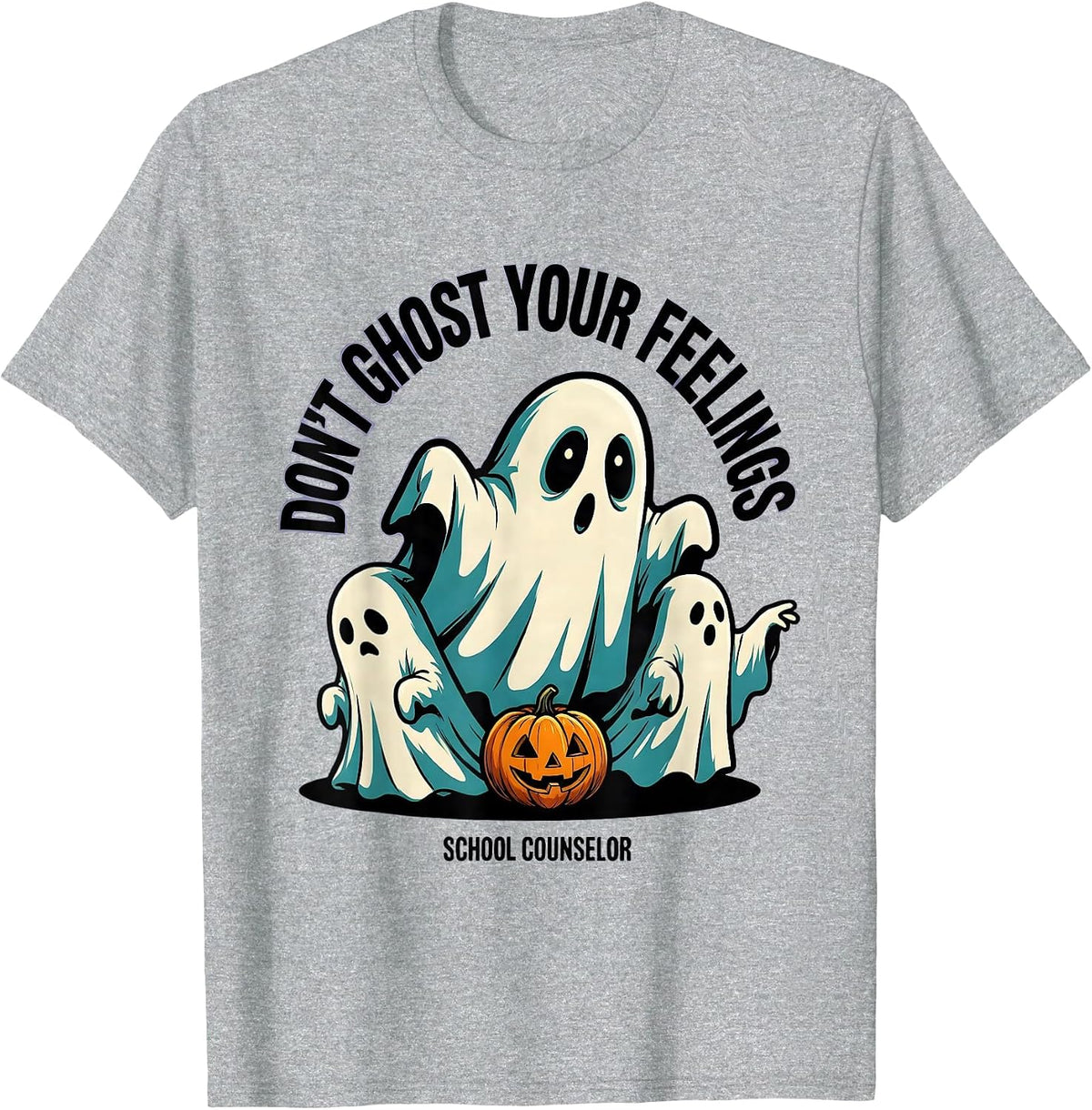 Men's Don't Ghost Your Feelings School Counselor Halloween T-Shirt - Heather Grey