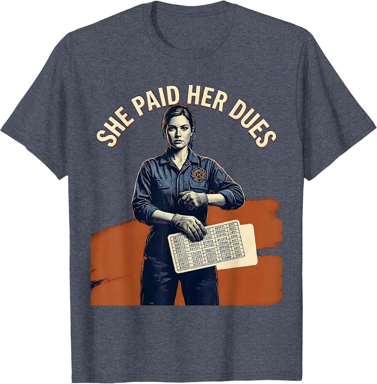 She Paid Her Dues Union Strong Labor Day Working Woman Pride T-Shirt - Heather Blue