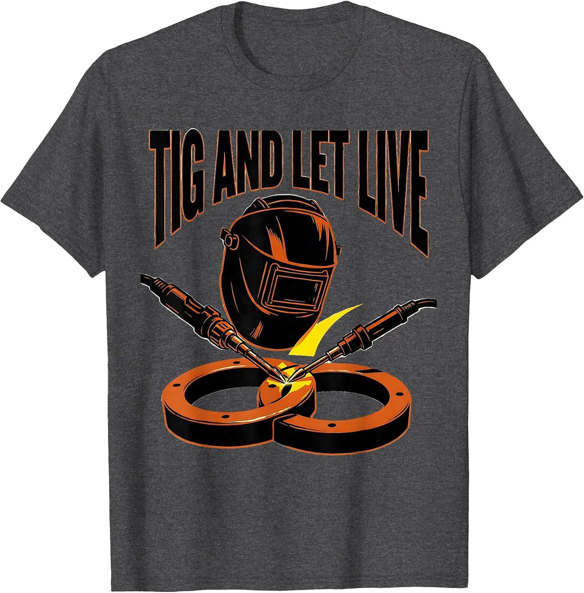 Men's TIG And Let Live Funny Welder Metal Worker Gift T-Shirt - Dark Heather Grey