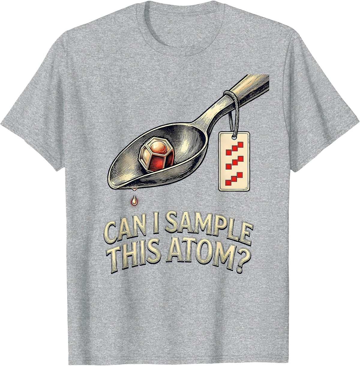 Men's Can I Sample This Atom Funny Periodic Table Science Teacher T-Shirt - Heather Grey