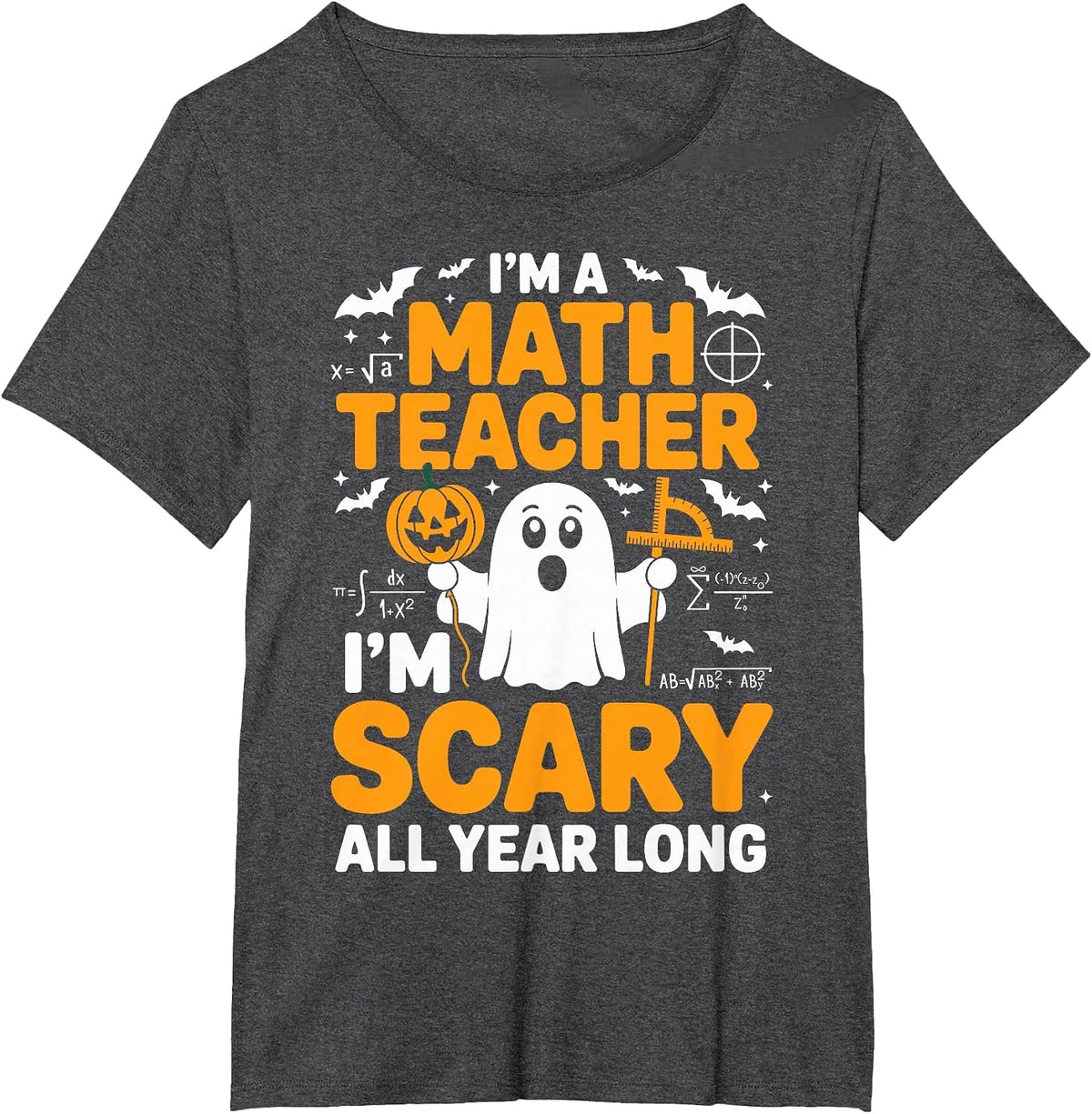I'm A Math Teacher I'm Scary All Year Long Spooky Halloween T-Shirt - Dark Heather Grey