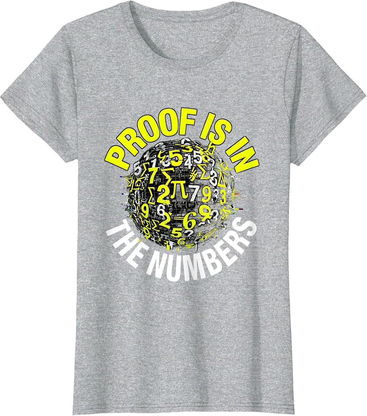 Proof Is In The Numbers Math Teacher Design T-Shirt - Heather Grey