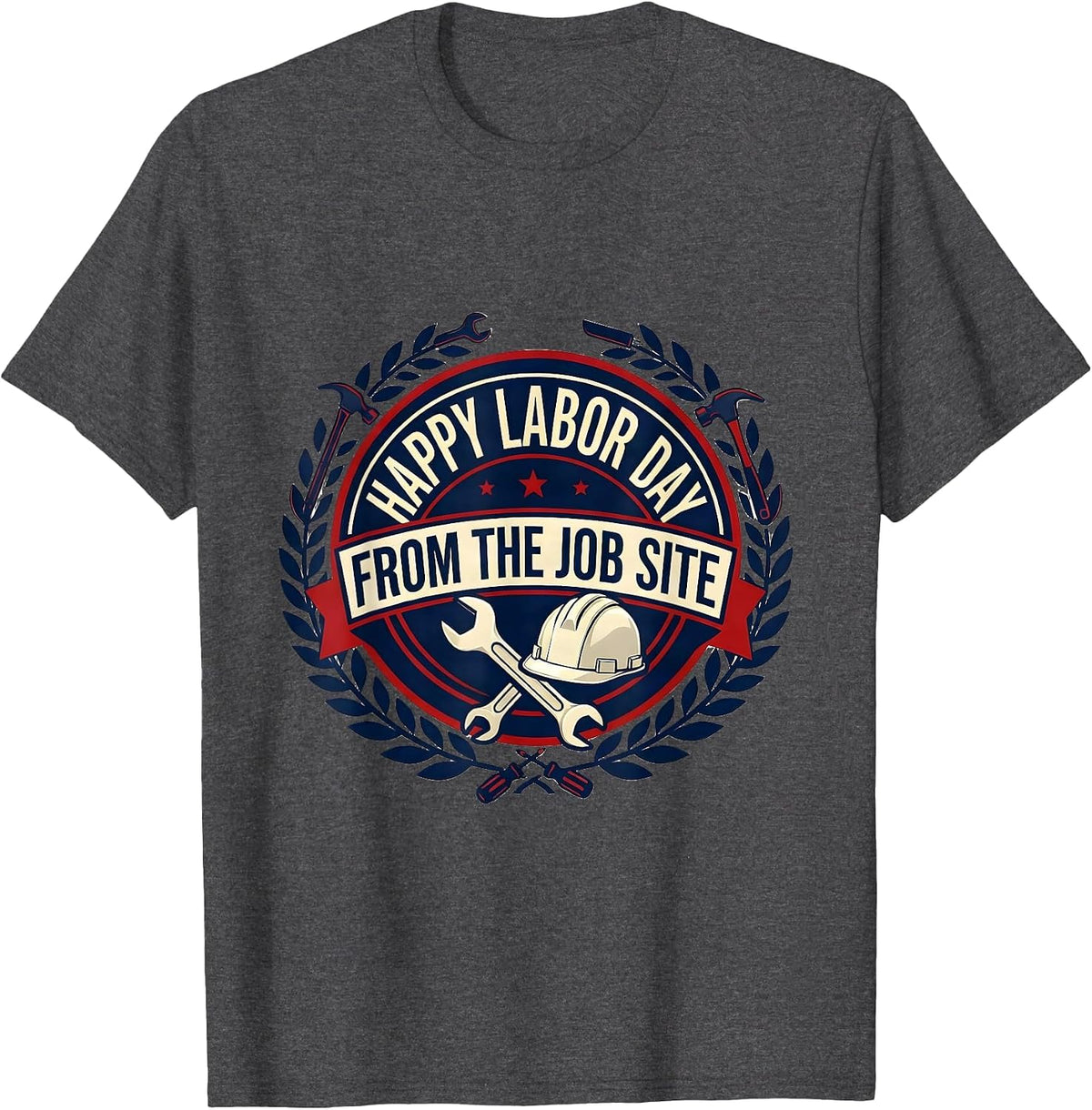 Men's Happy Labor Day From The Job Site Union Worker Pride T-Shirt - Dark Heather Grey