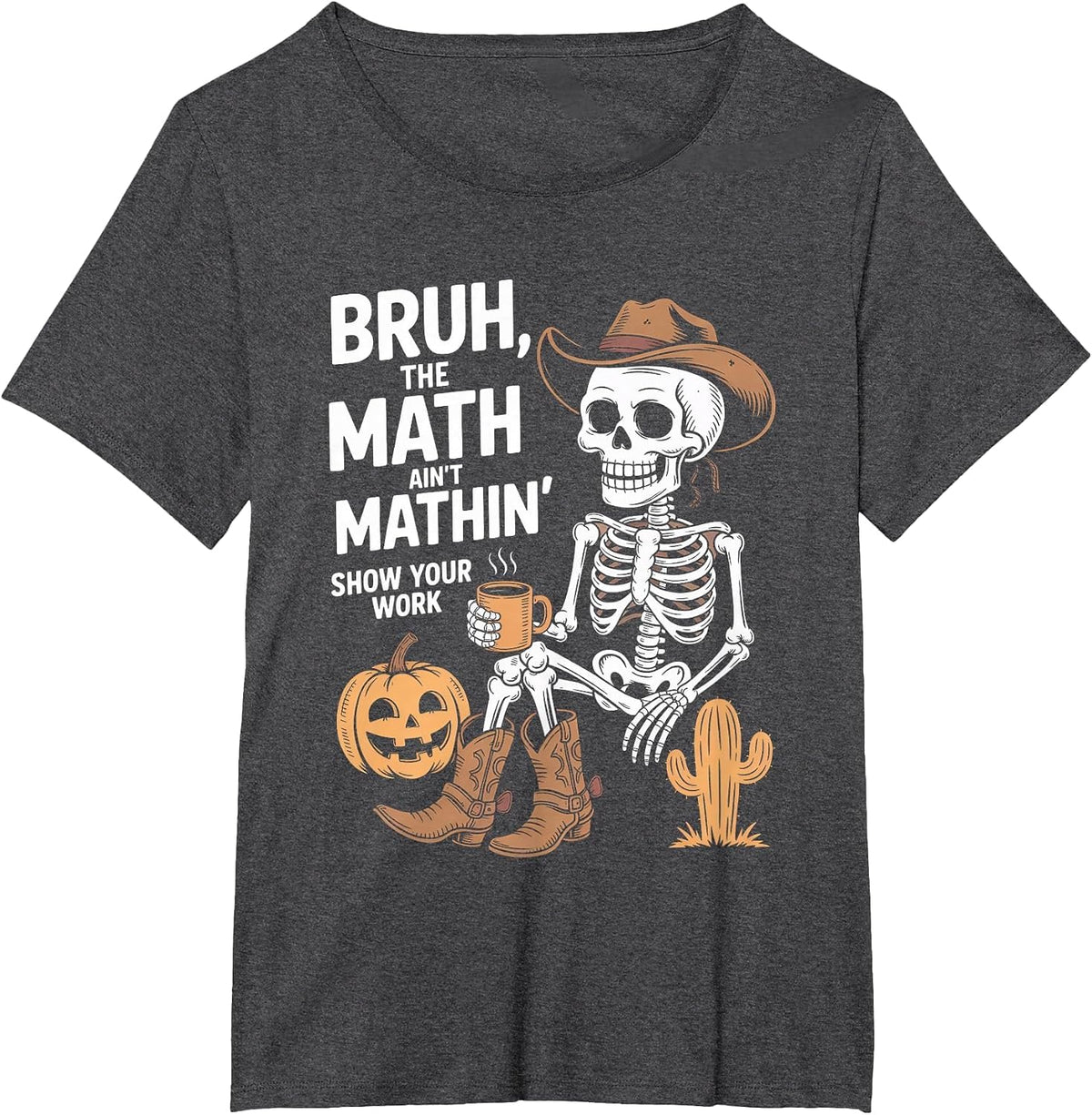 Bruh The Math Ain't Mathin' Show Your Work Halloween Teacher T-Shirt - Dark Heather Grey