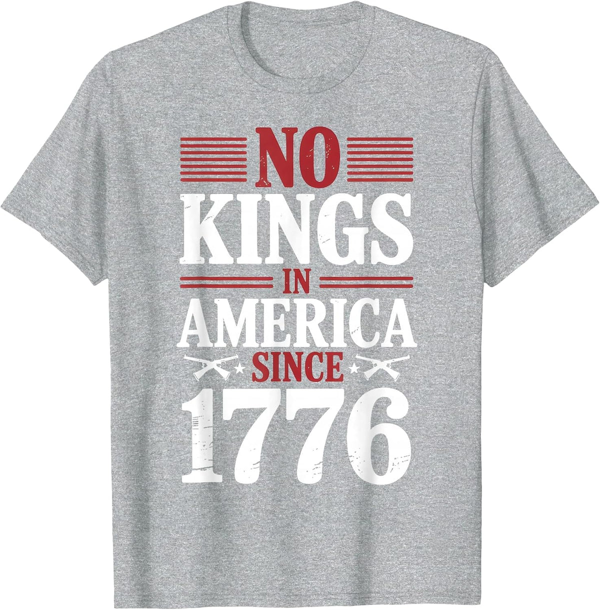 No Kings in America Since 1776, Patriotic Independence Day T-Shirt - Heather Grey