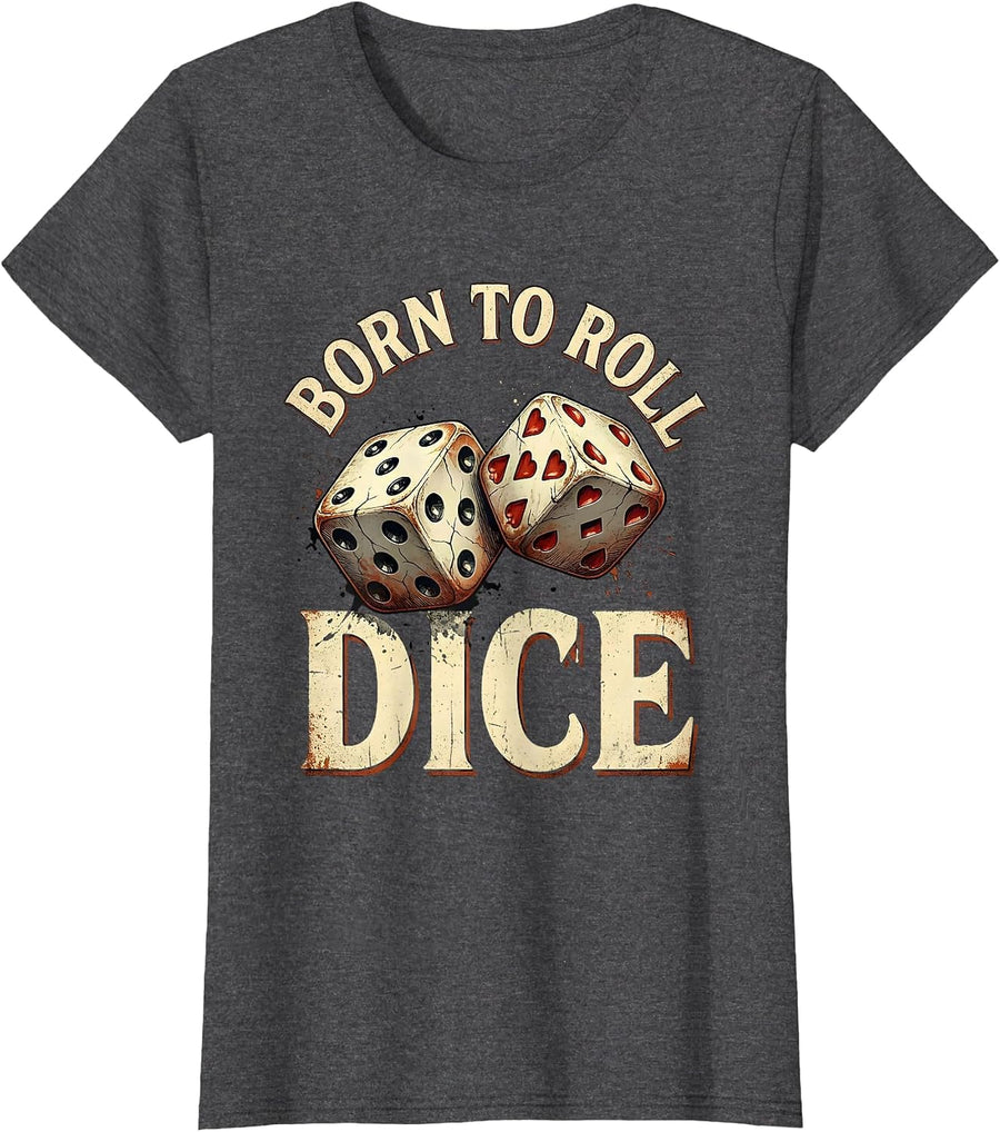 Women's Born to Roll Dice Gambling Design T-Shirt - Dark Heather Grey