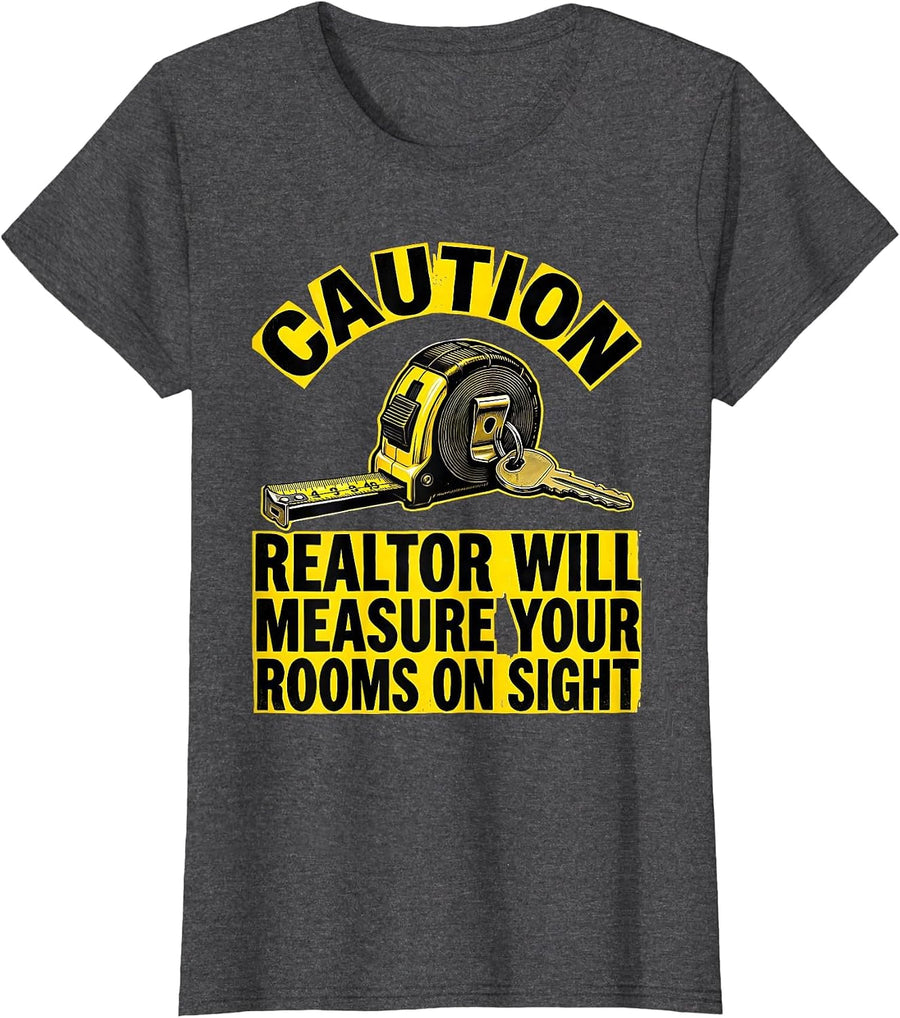 Women's Caution: Realtor Will Measure Your Rooms On Sight Funny T-Shirt - Dark Heather Grey