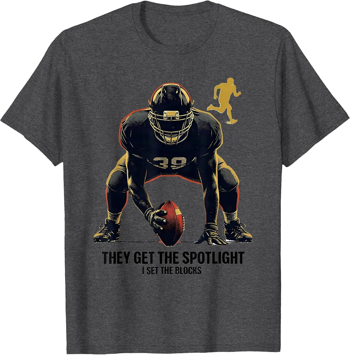 Men's They Get The Spotlight, I Set The Blocks Football Lineman T-Shirt - Dark Heather Grey