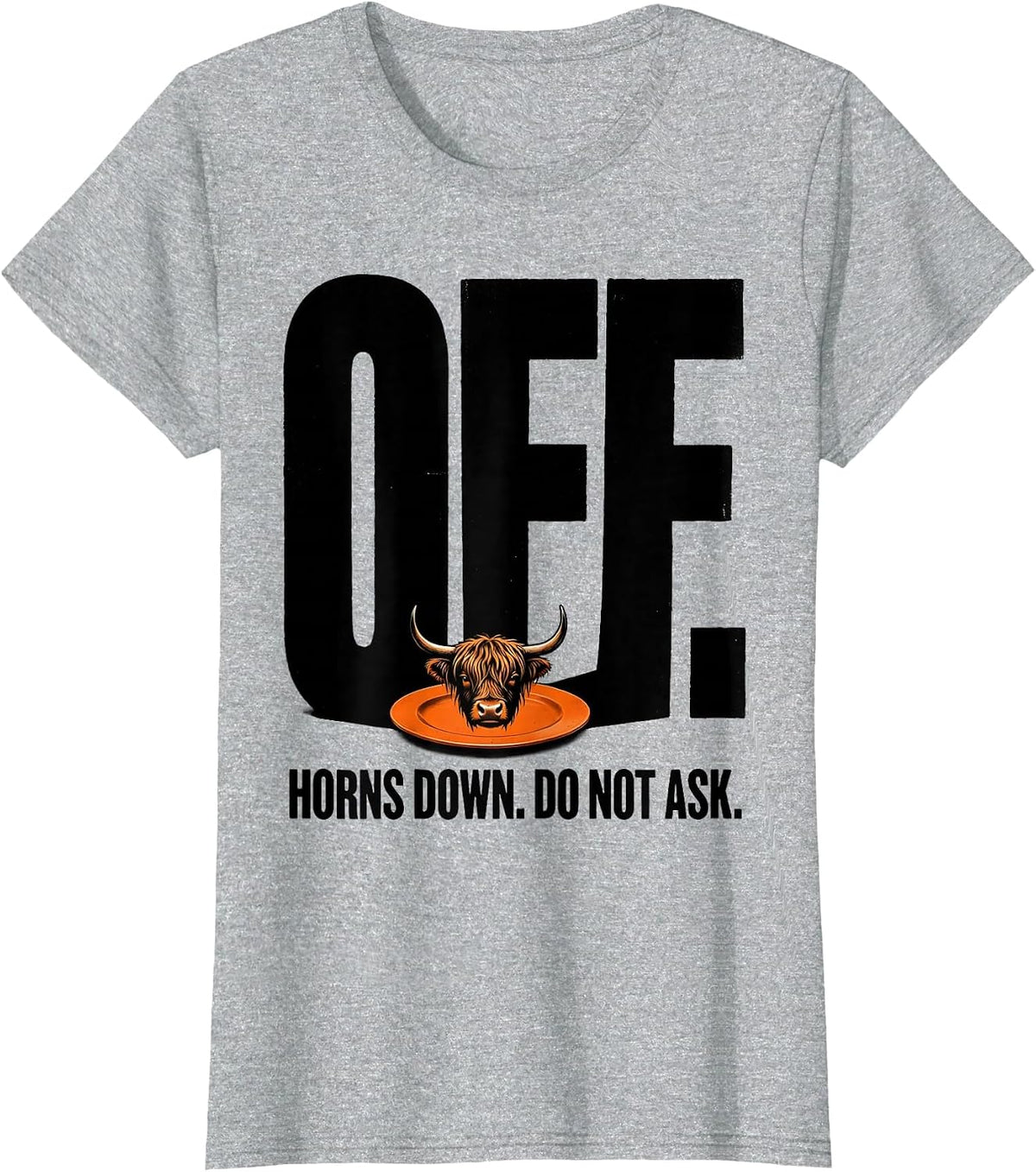 Off Horns Down Do Not Ask Highland Cow Official Sleepshirt T-Shirt - Heather Grey