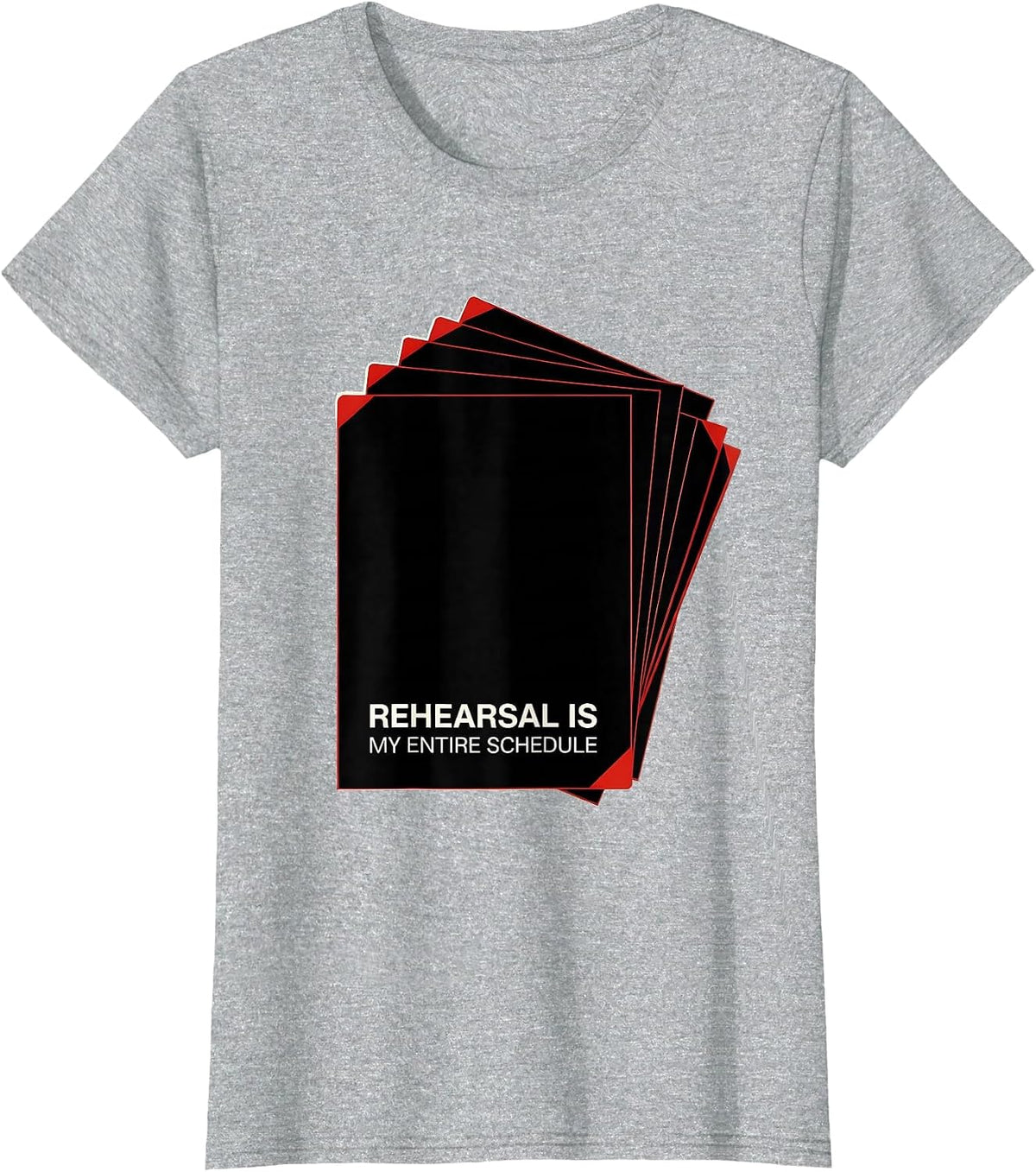Rehearsal Is My Entire Schedule Funny Theatre Kid Musical T-Shirt - Heather Grey