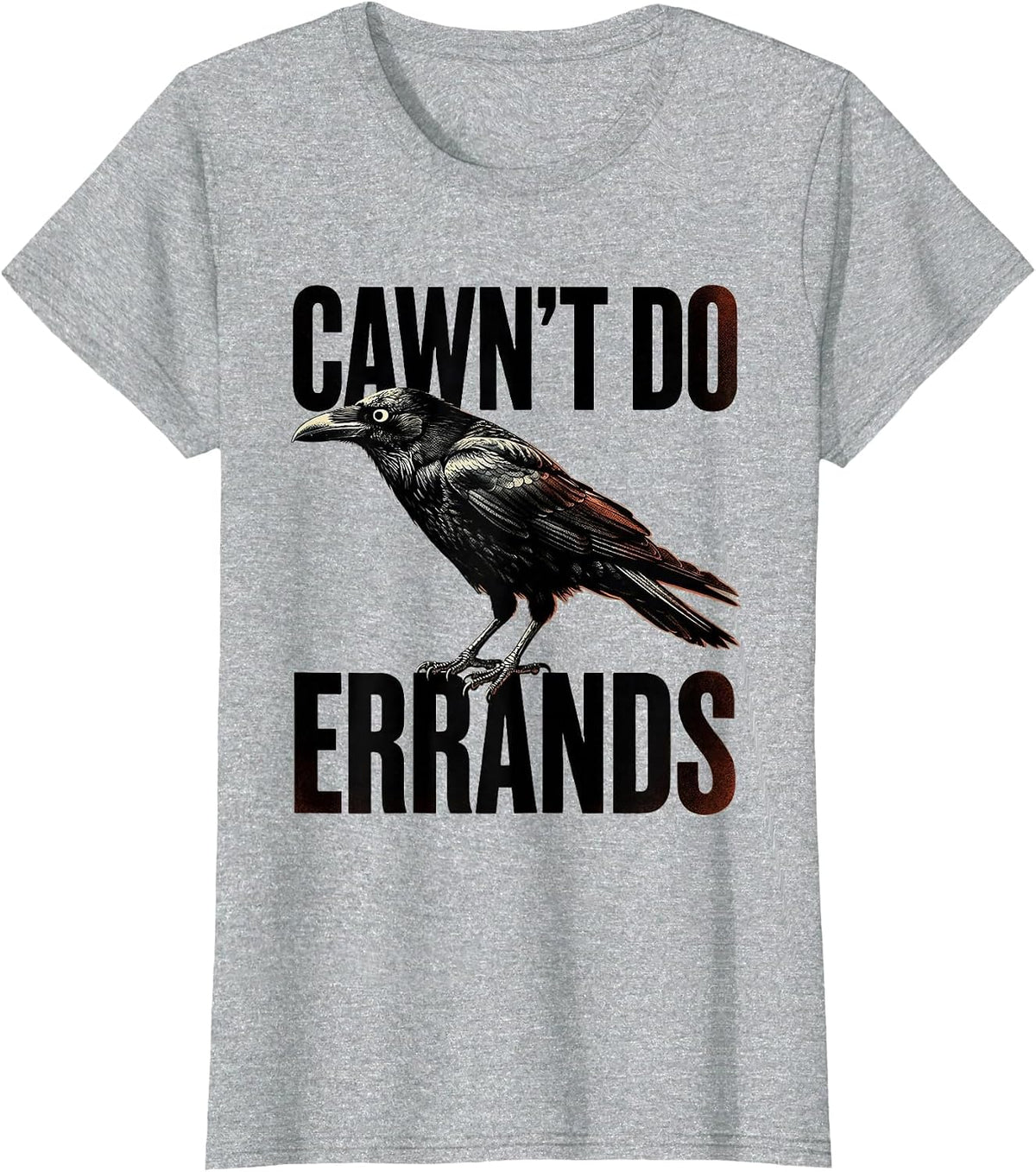 Women's Cawn't Do Errands Funny Raven Crow Gothic Dark Humor T-Shirt - Heather Grey
