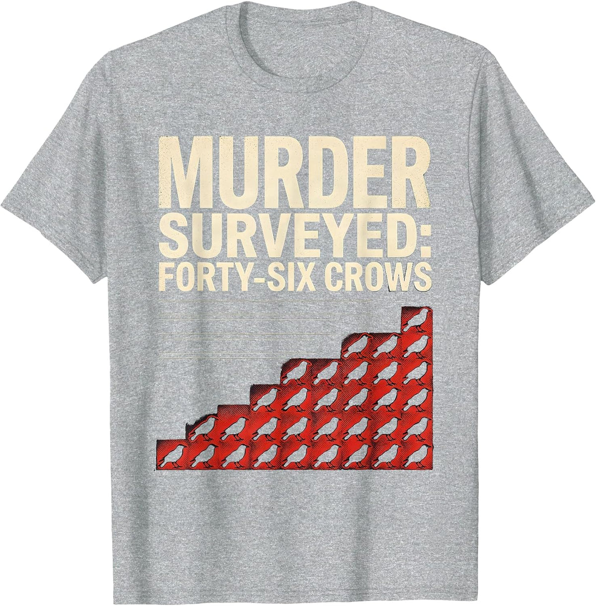Men's Murder Surveyed Forty-Six Crows Dark Humor Gothic Bird Lover T-Shirt - Heather Grey